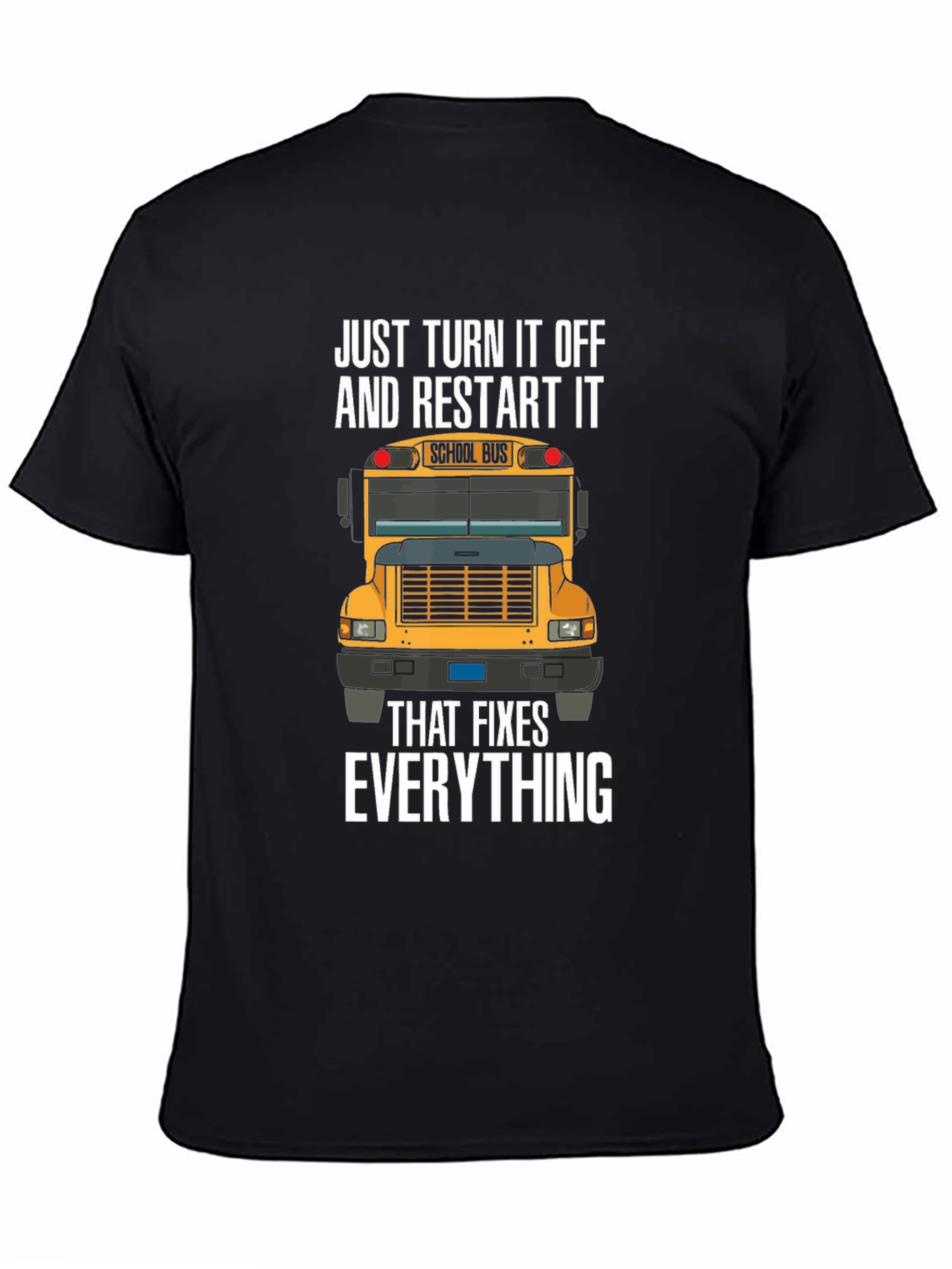 Just Turn It Off And Restart It T-Shirt