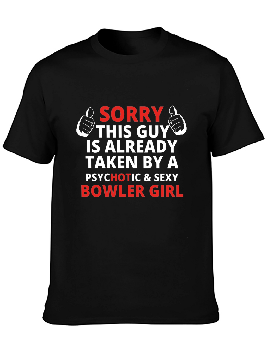 Sorry Taken Bowler Girl T-Shirt Funny Boyfriend Gift