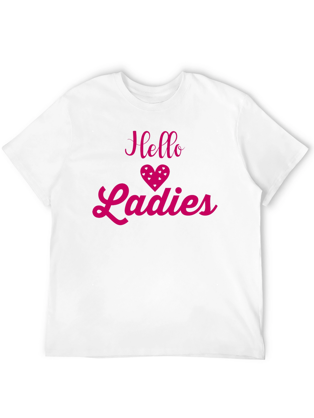 Hello Ladies T-Shirt - Fun & Flirty Design