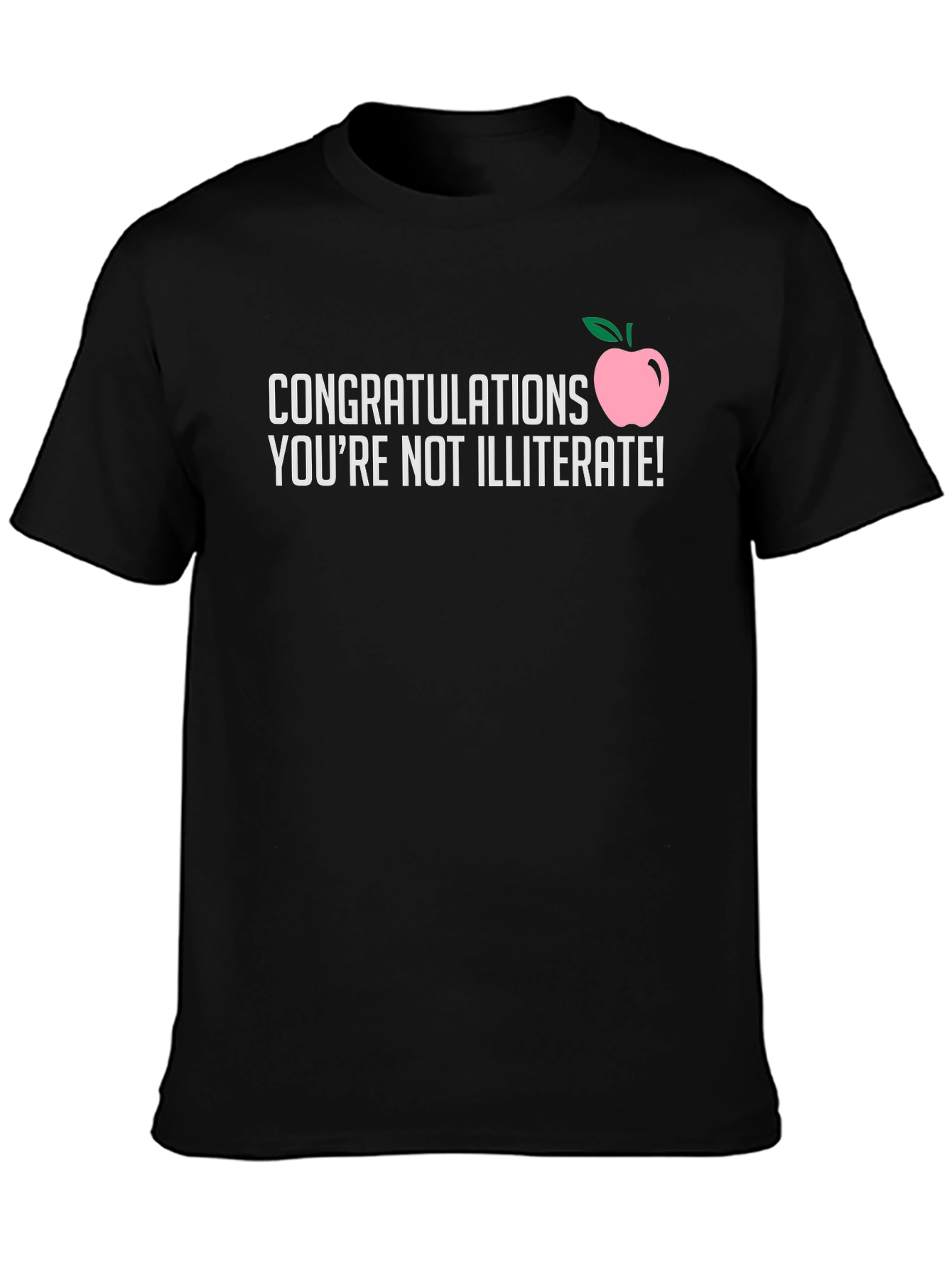 Congratulations Youre Not Illiterate T-Shirt