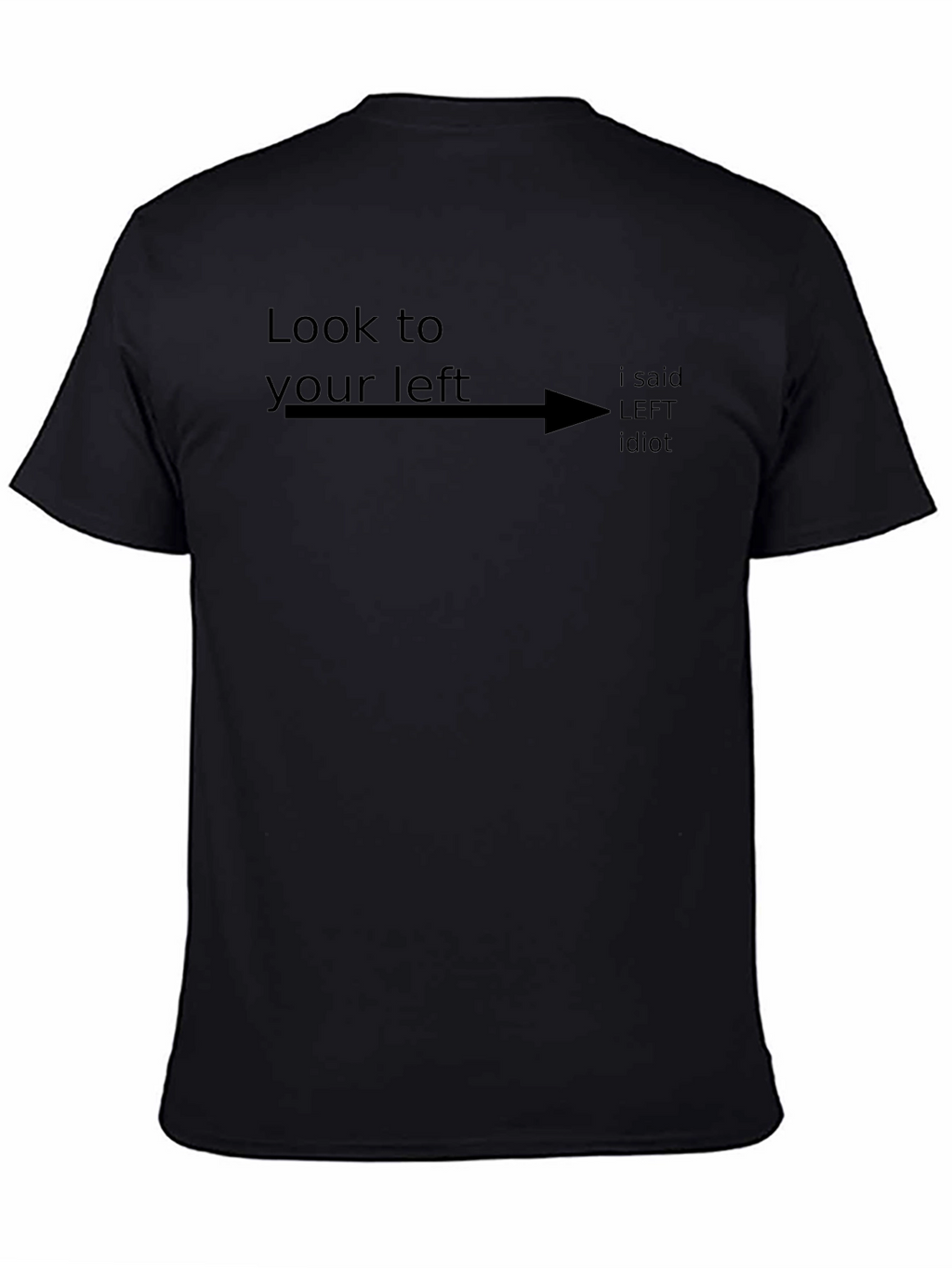 Look to Your Left Funny Sarcastic Humor T-Shirt
