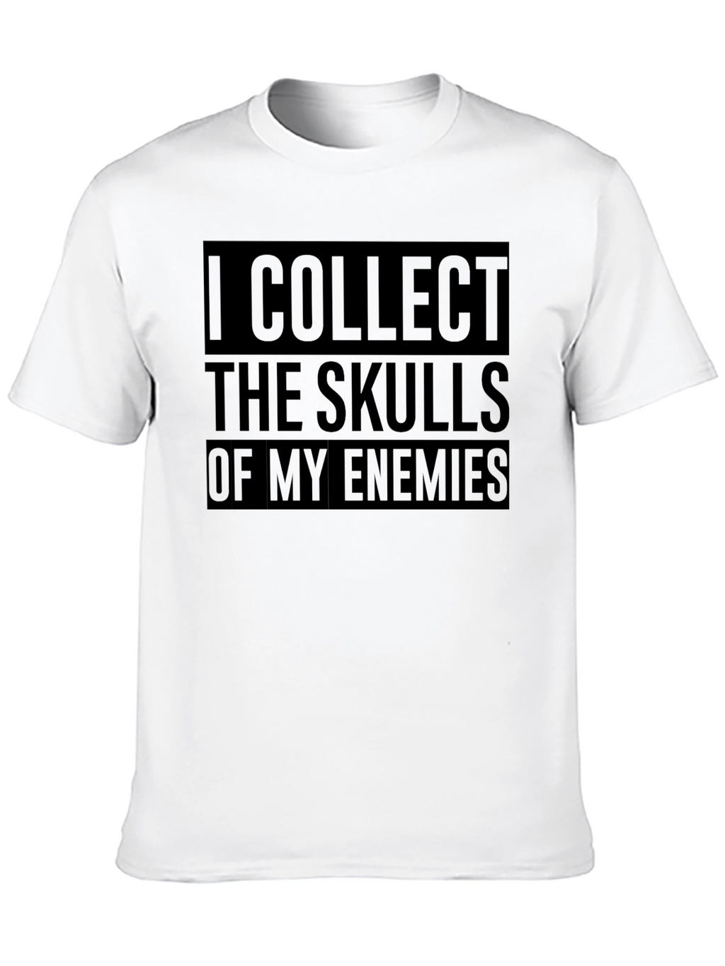 I Collect Skulls of My Enemies Black T-Shirt