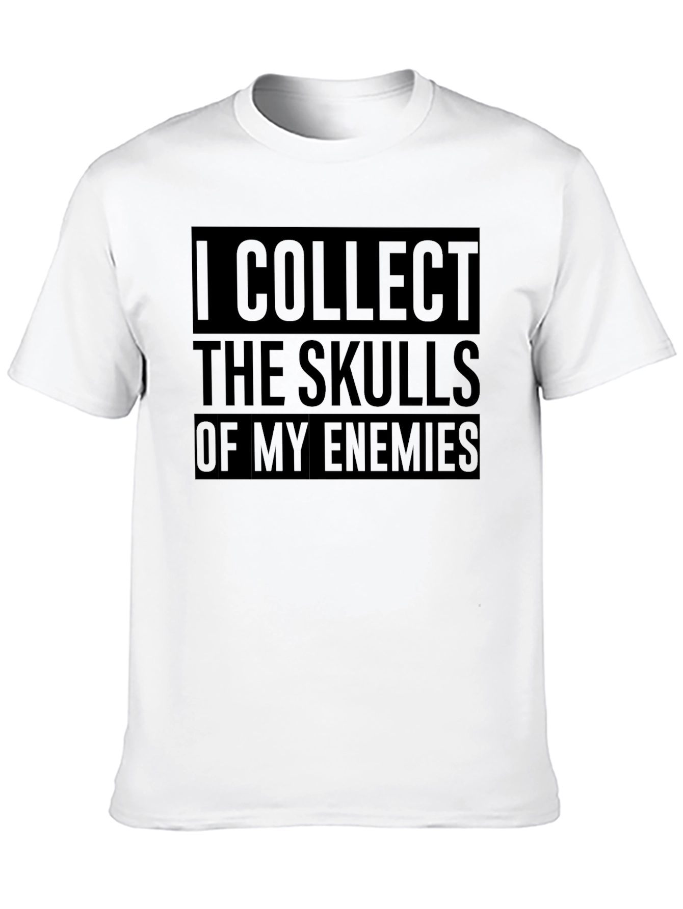 I Collect Skulls of My Enemies Black T-Shirt