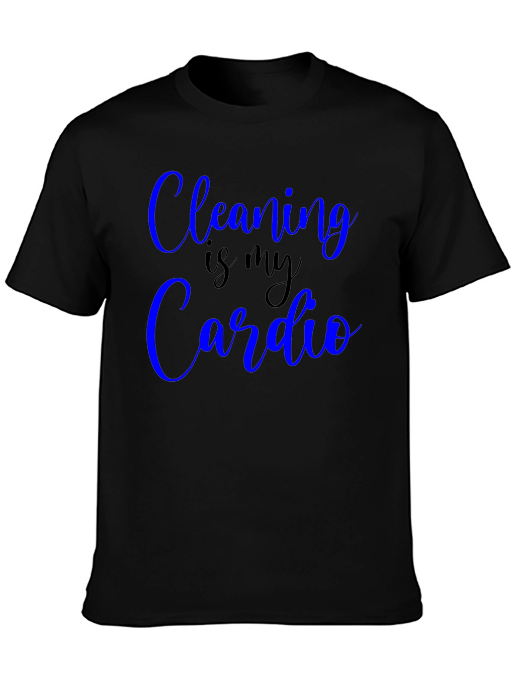 Cleaning is my Cardio Funny T-Shirt