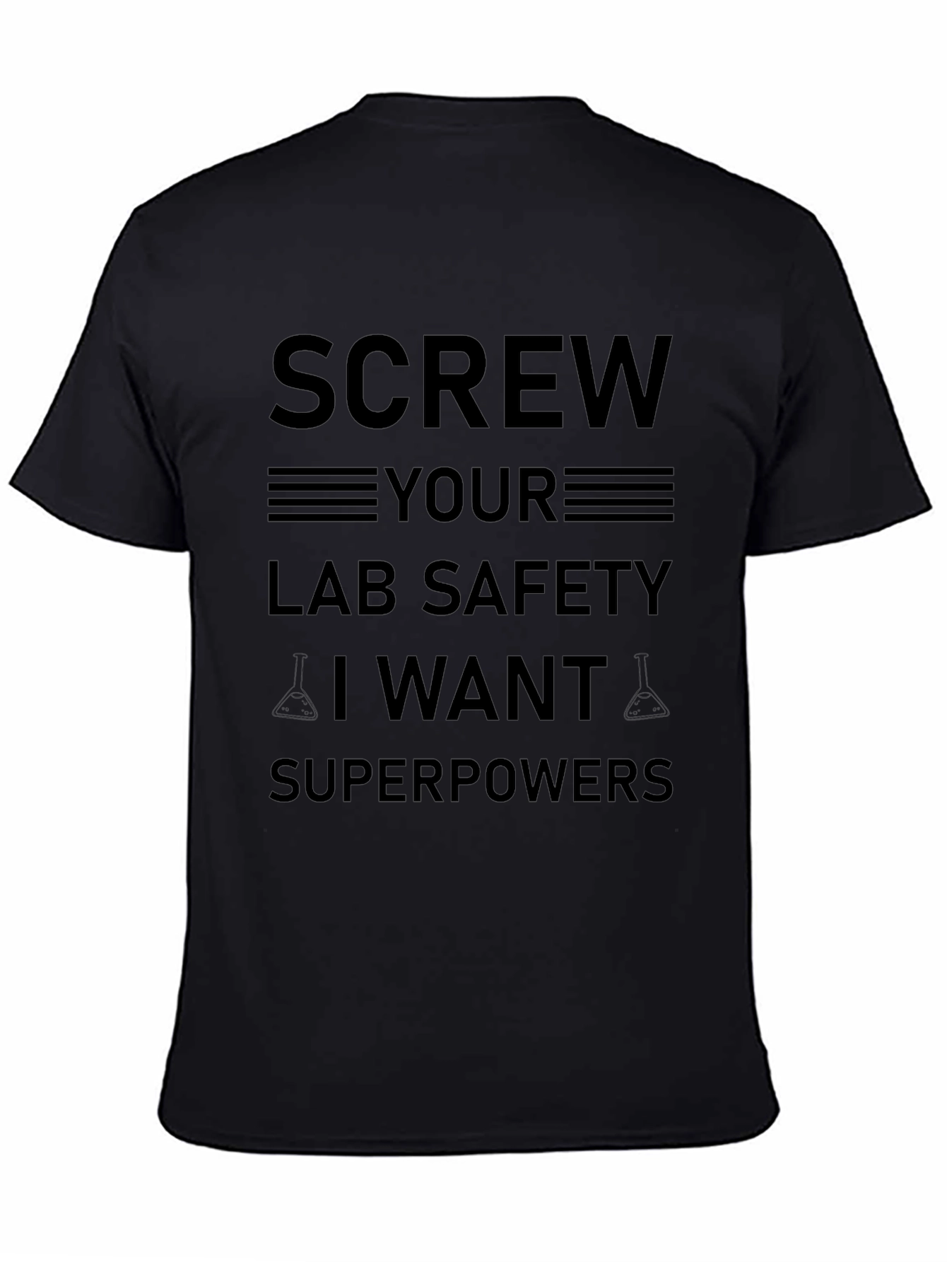 Screw Lab Safety I Want Superpowers Black T-Shirt