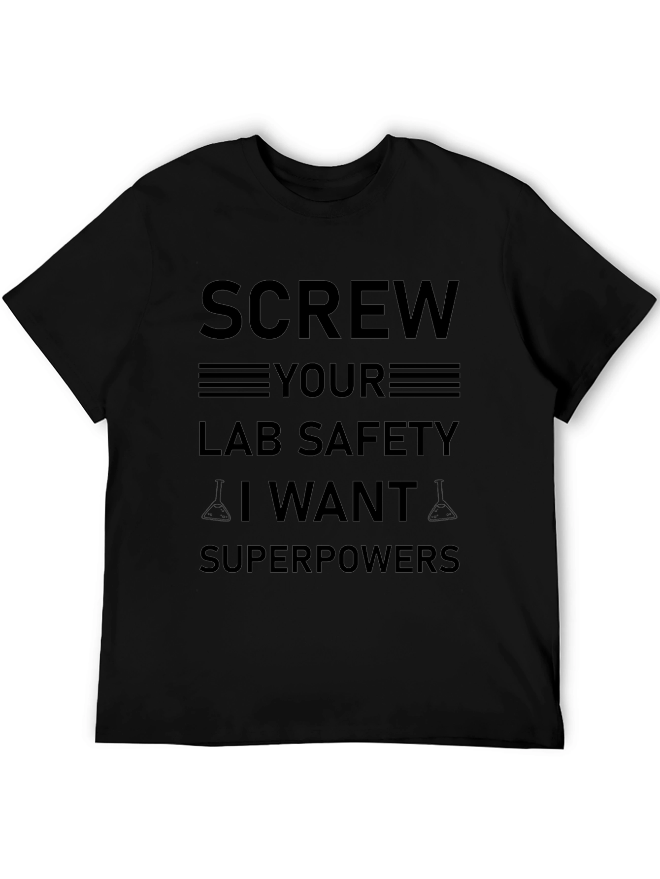 Screw Lab Safety I Want Superpowers Black T-Shirt