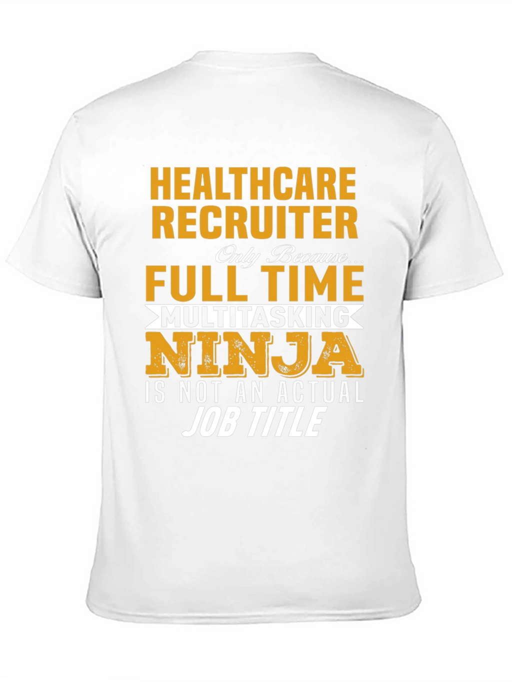 Healthcare Recruiter T-Shirt - Multitasking Ninja Job