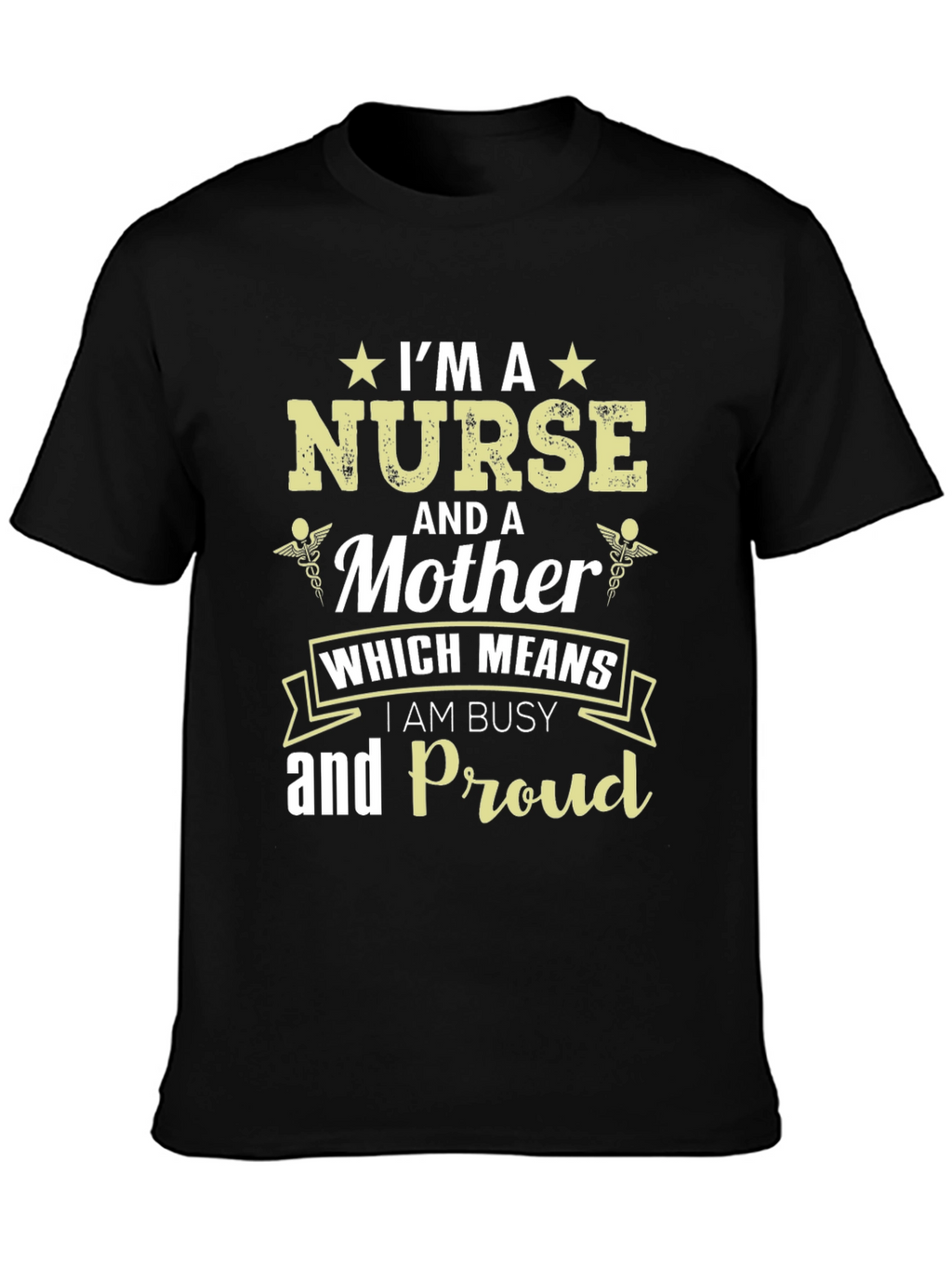 Im A Nurse And A Mother Graphic T-Shirt