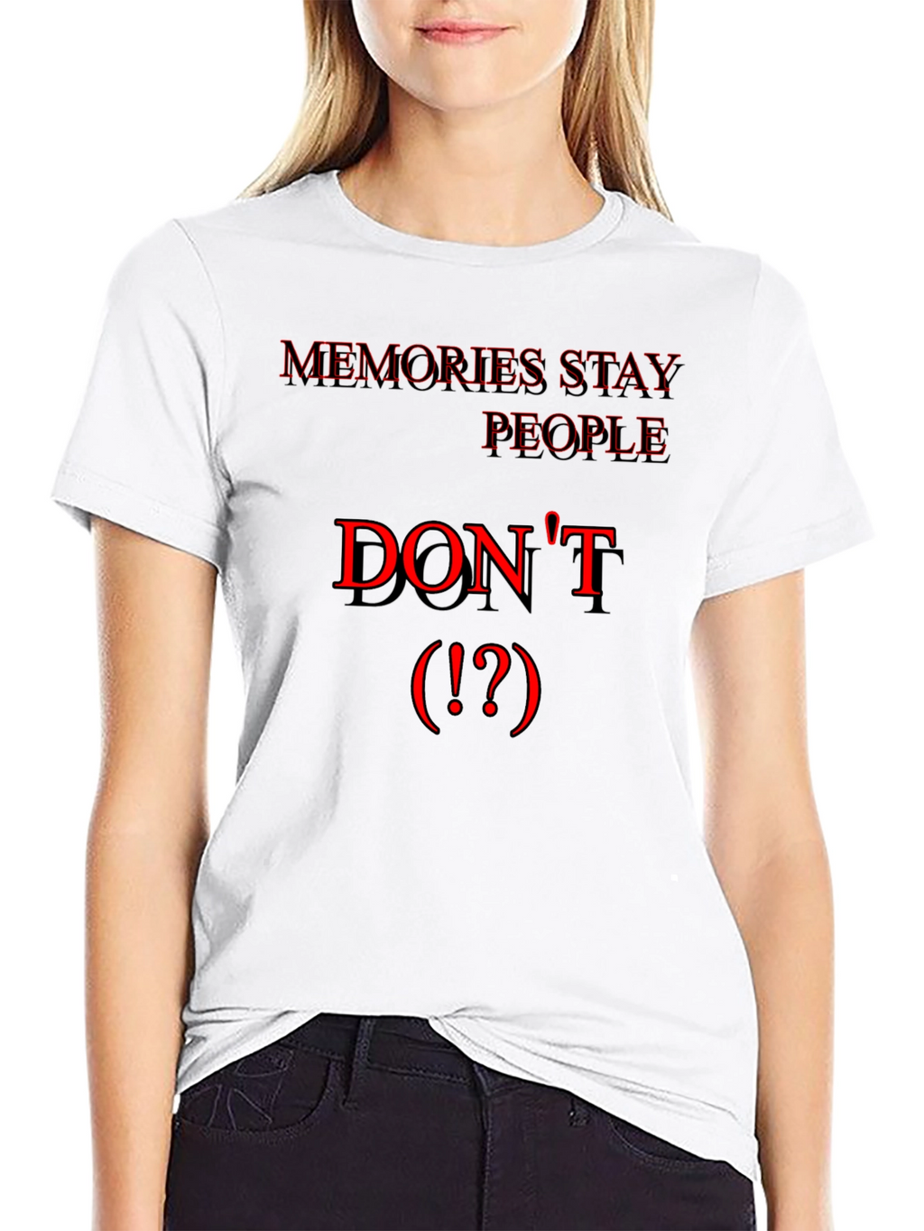 Memories Stay People Dont Black T-Shirt
