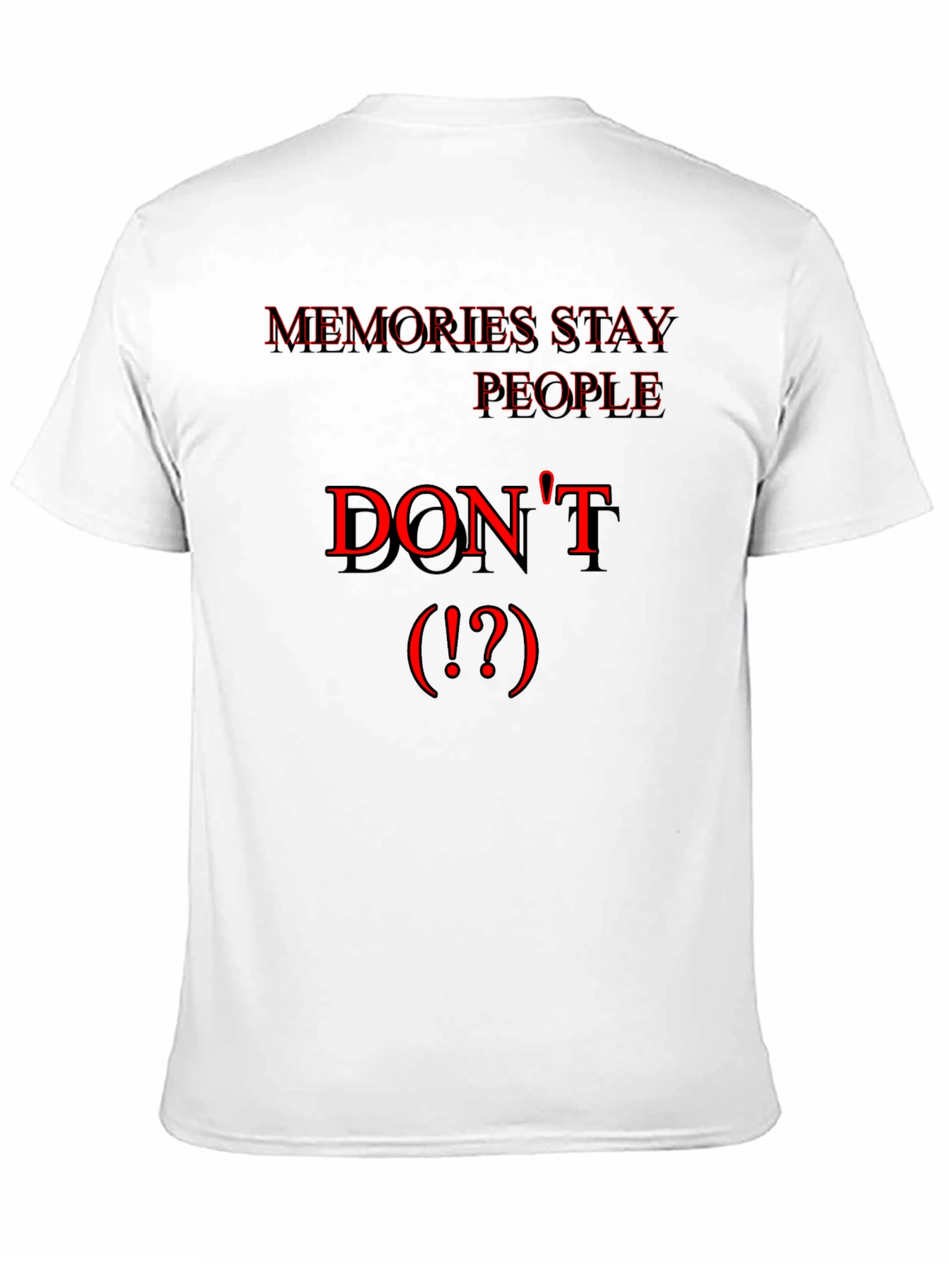 Memories Stay People Dont Black T-Shirt