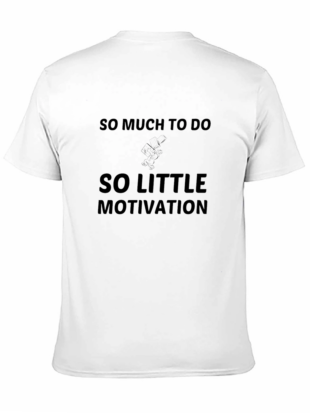 So Much to Do So Little Motivation T-Shirt