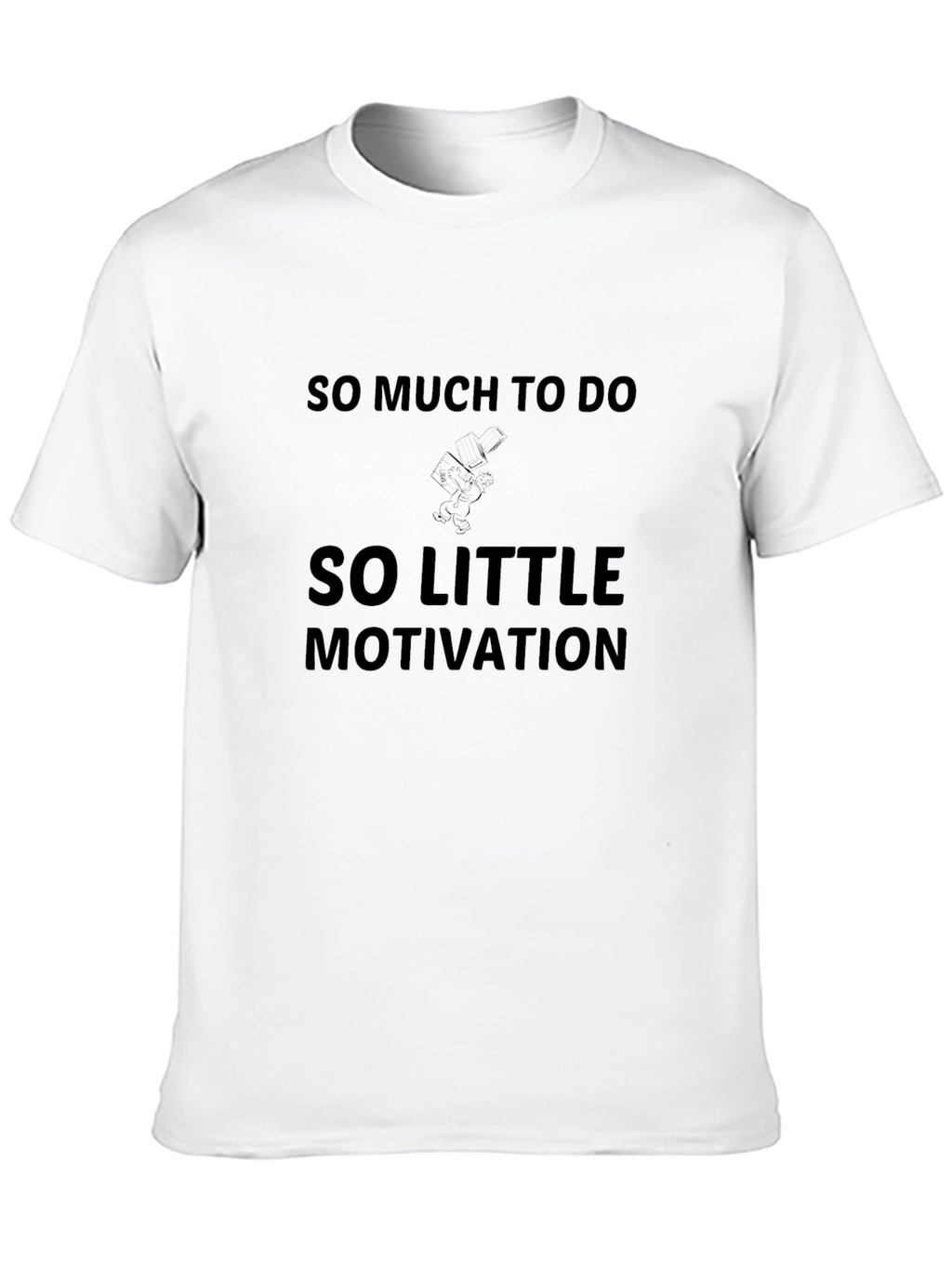 So Much to Do So Little Motivation T-Shirt