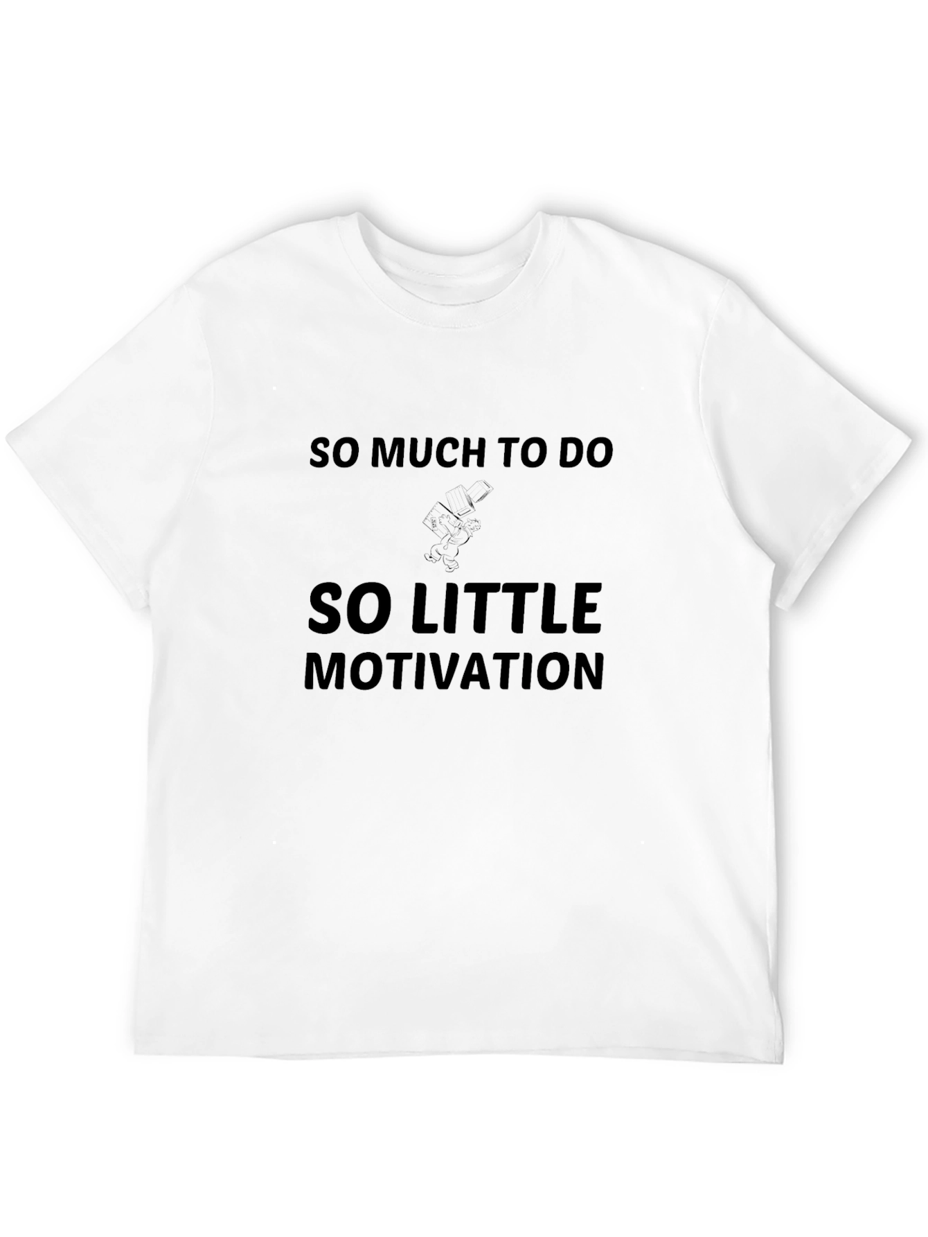 So Much to Do So Little Motivation T-Shirt