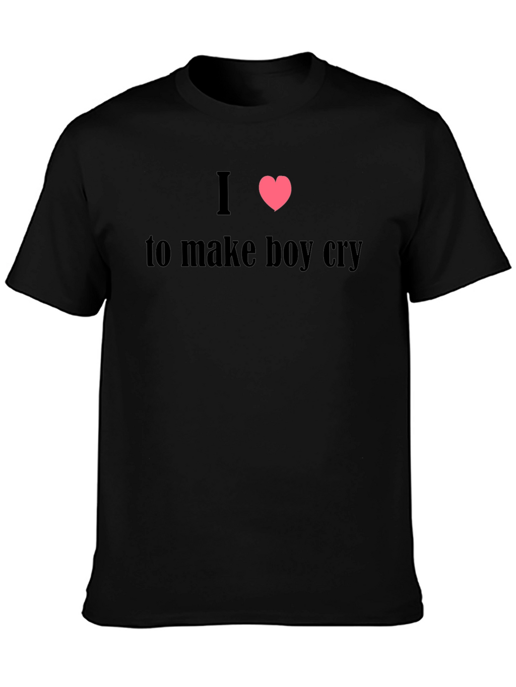 I Heart to Make Boy Cry Black T-Shirt