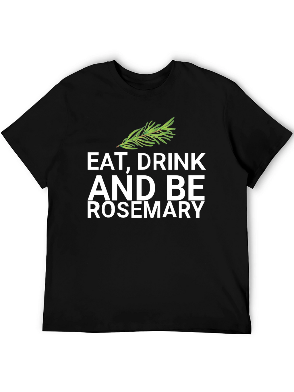 Eat Drink and Be Rosemary Black Graphic Tee
