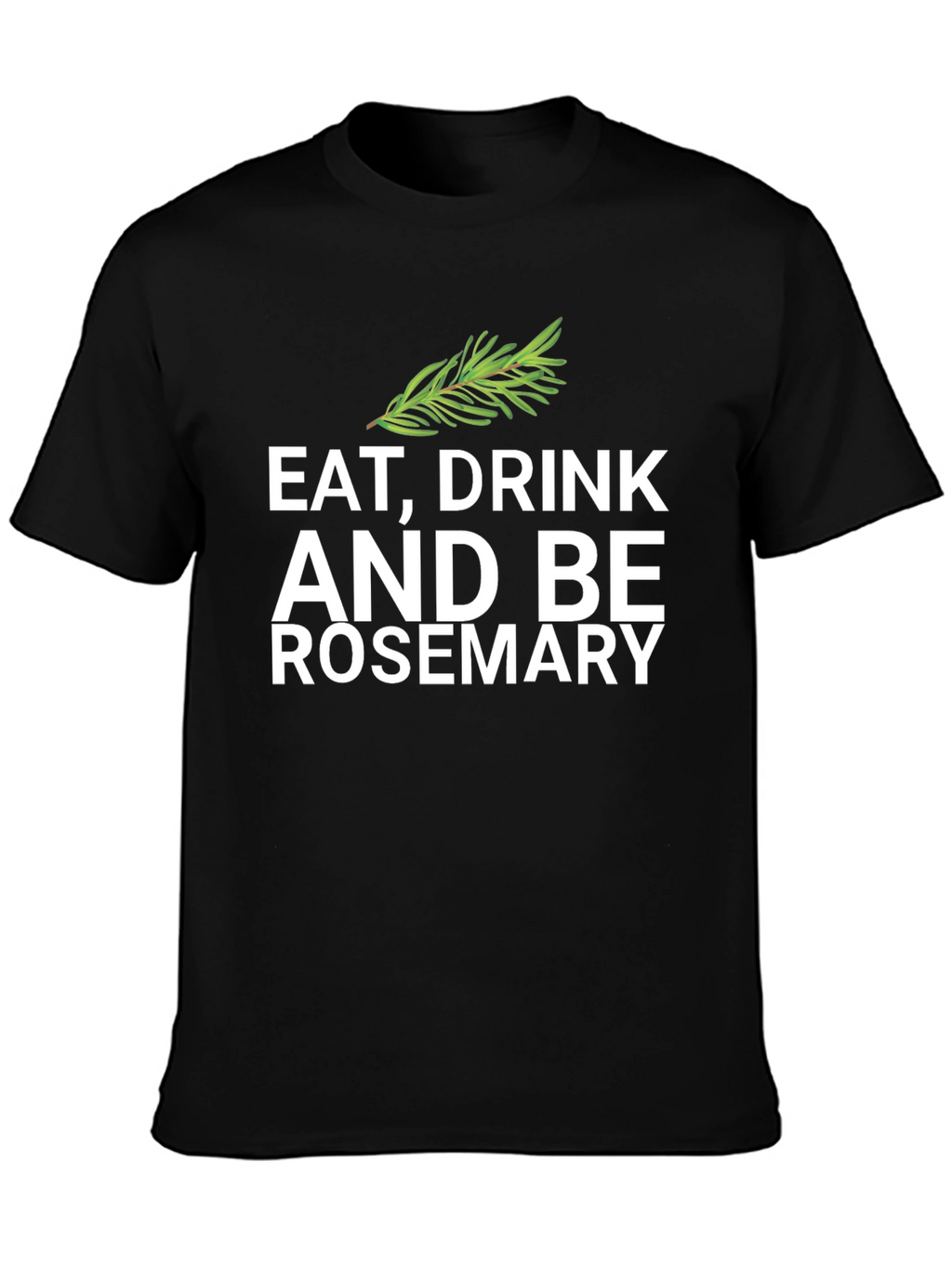 Eat Drink and Be Rosemary Black Graphic Tee