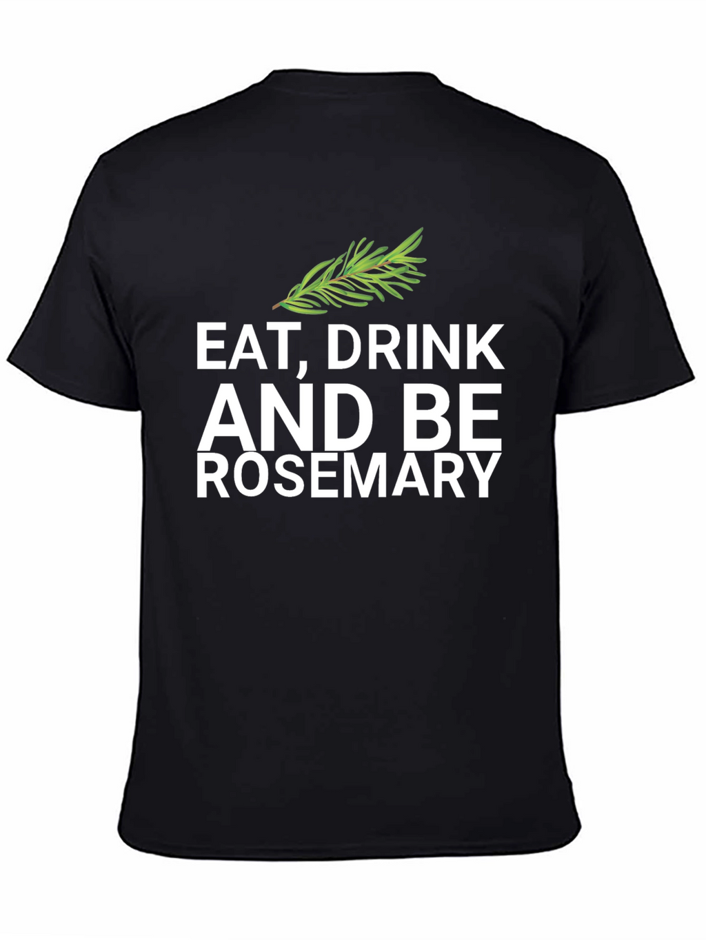 Eat Drink and Be Rosemary Black Graphic Tee