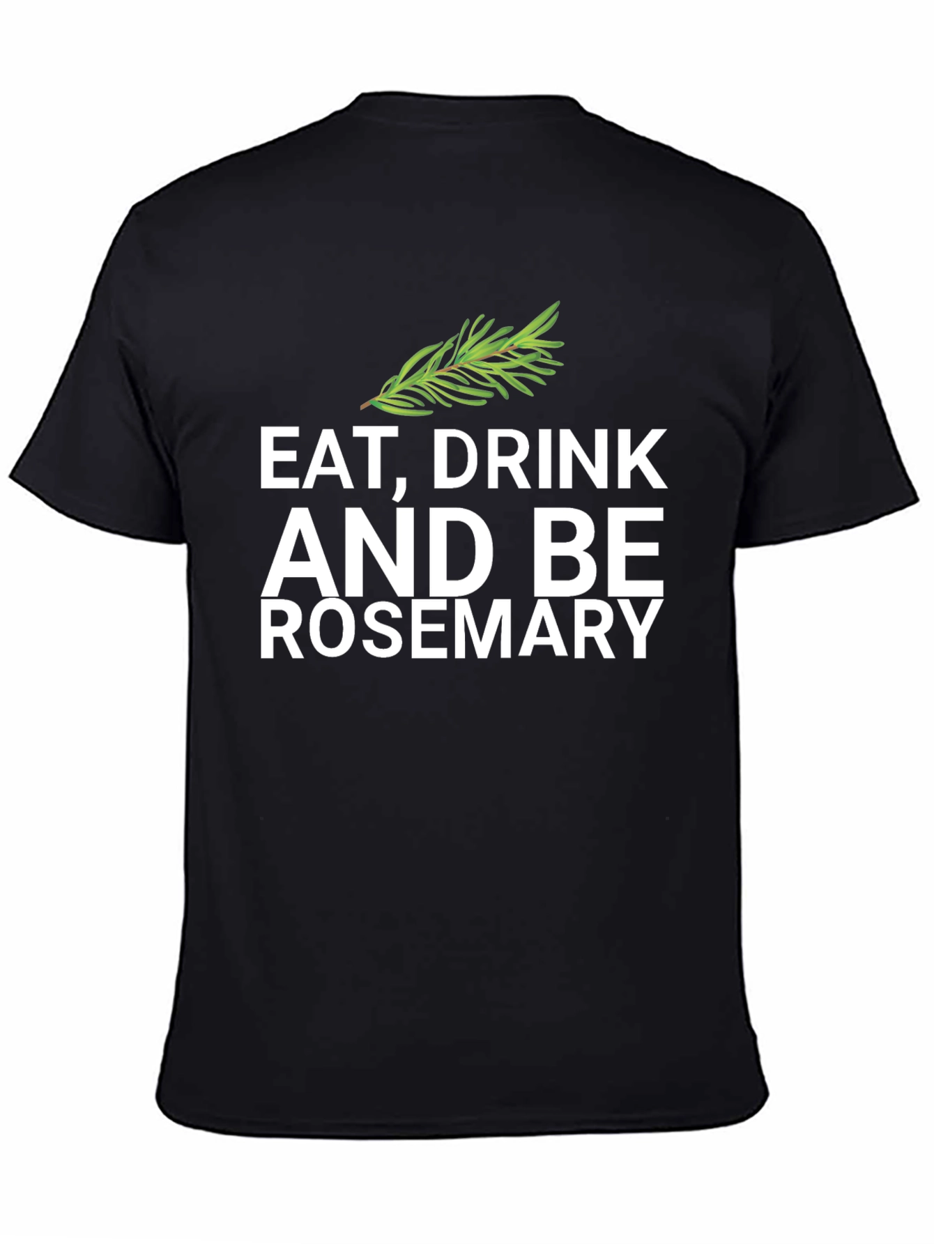 Eat Drink and Be Rosemary Black Graphic Tee