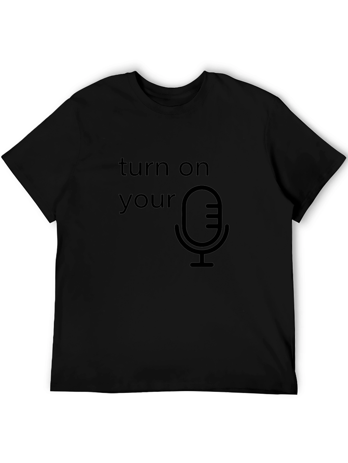 Turn On Your Mic Graphic T-Shirt