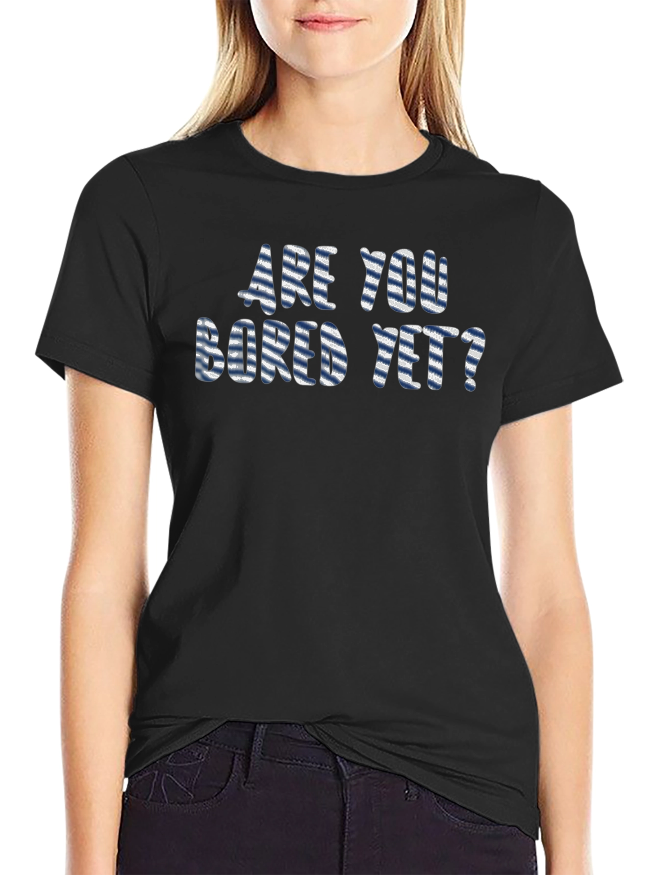 Are You Bored Yet? Graphic T-Shirt