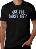 Are You Bored Yet? Graphic T-Shirt