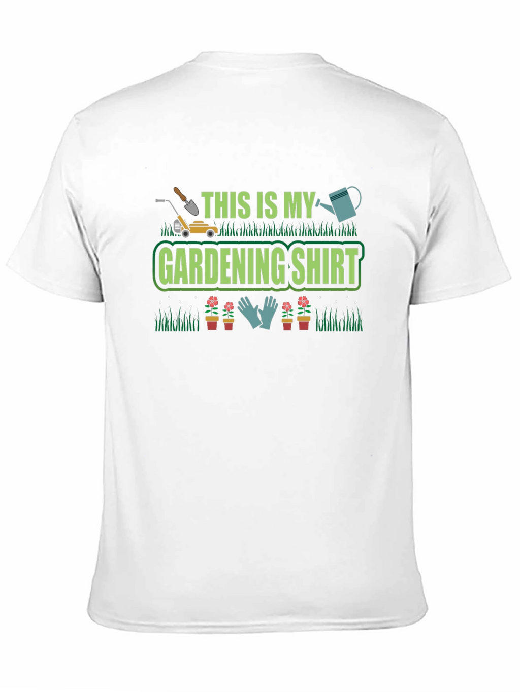 Gardening Shirt - This Is My Gardening Shirt