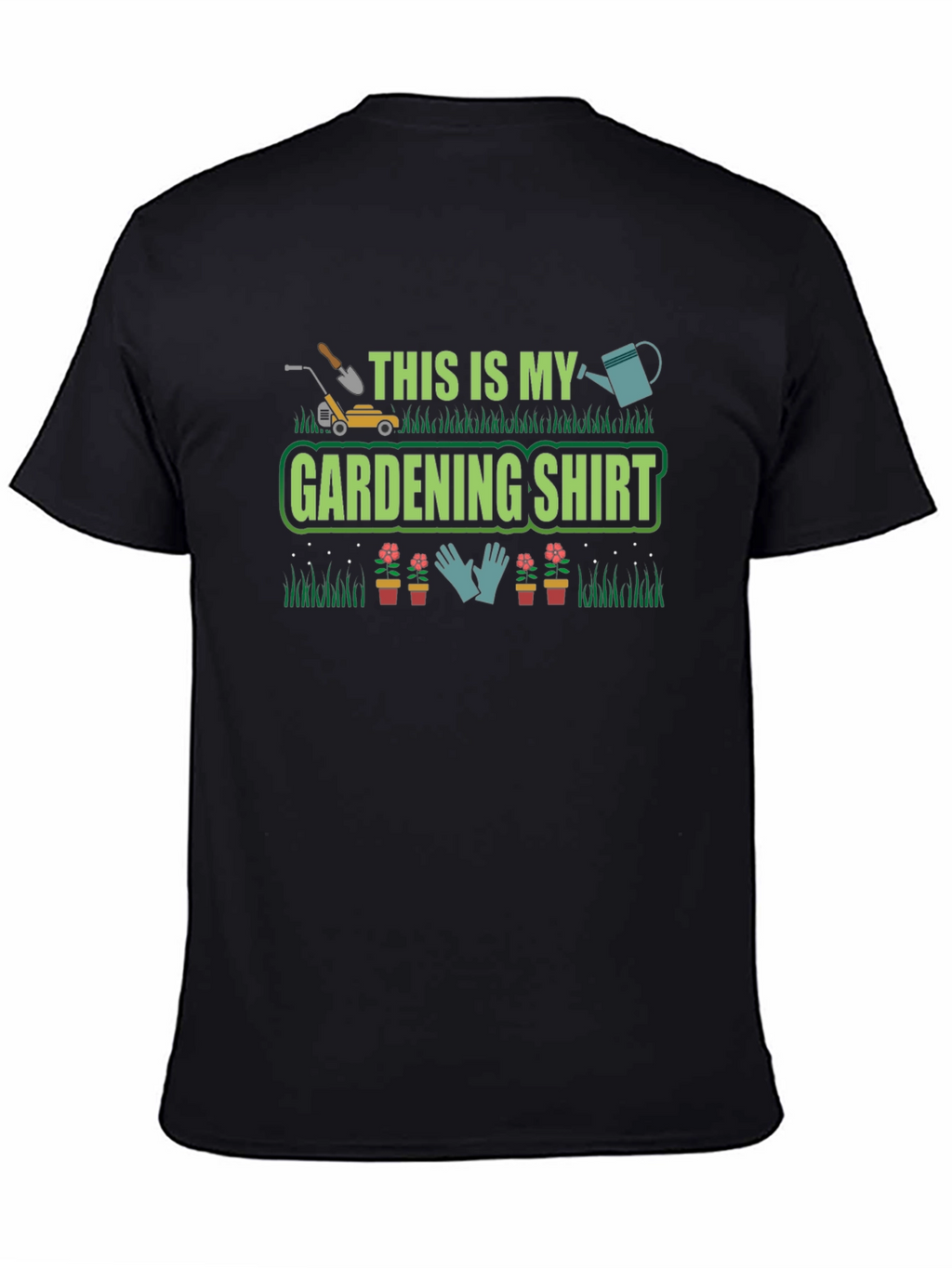 Gardening Shirt - This Is My Gardening Shirt