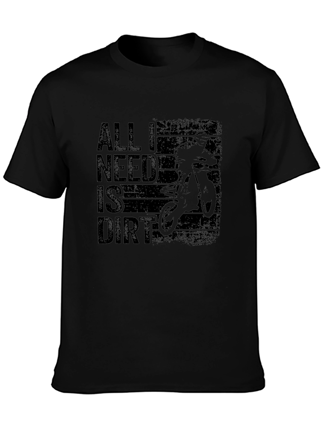 All I Need Is Dirt Mens Black T-Shirt