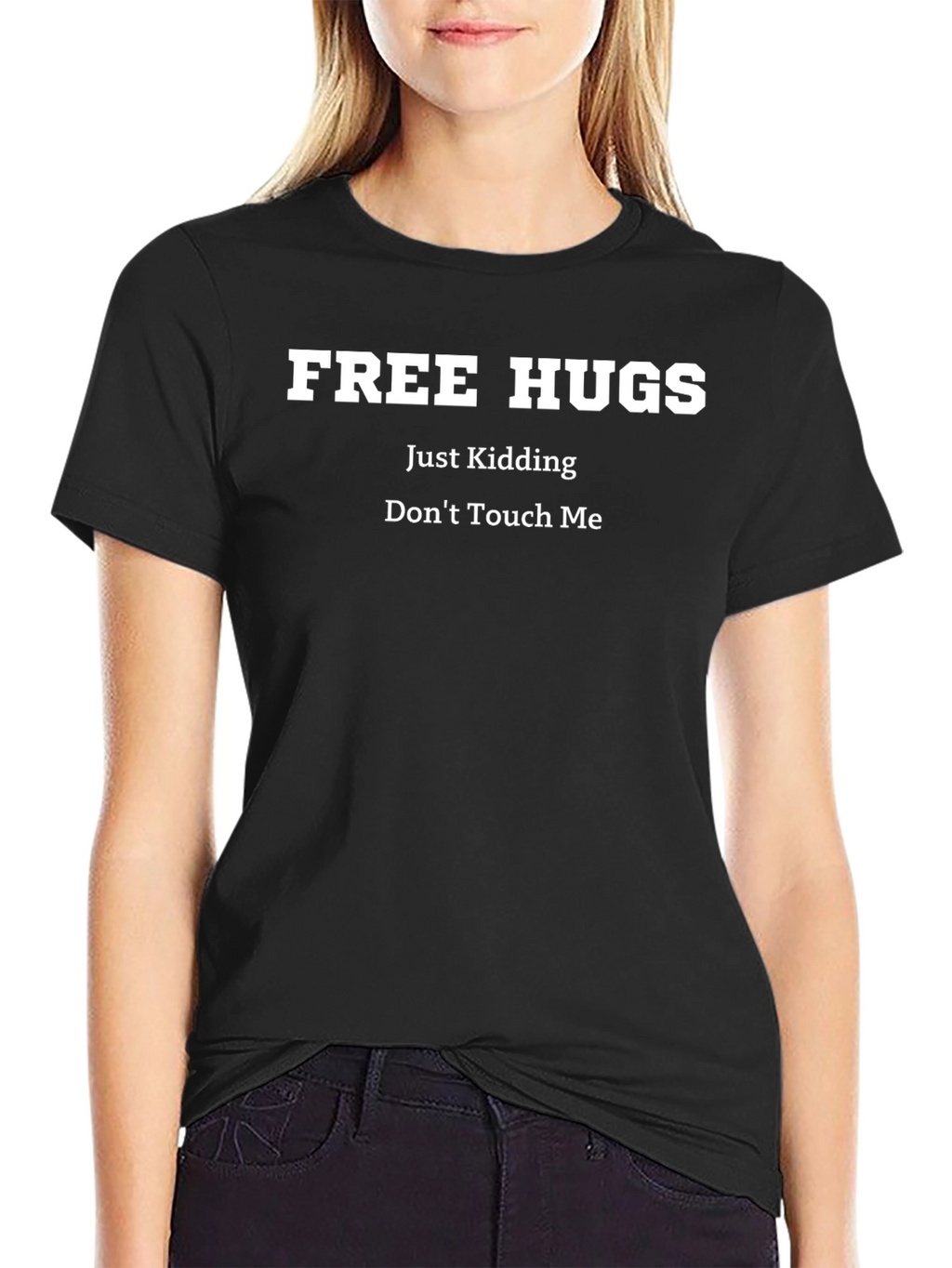 Free Hugs Just Kidding Dont Touch Me Graphic Tee