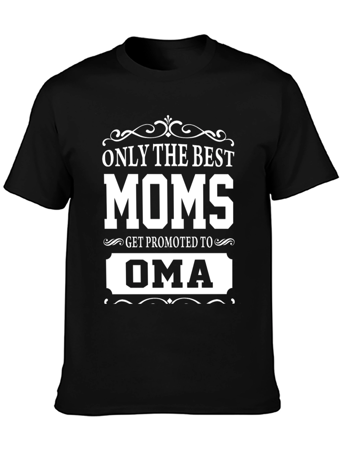 Best Moms Get Promoted to Oma T-Shirt
