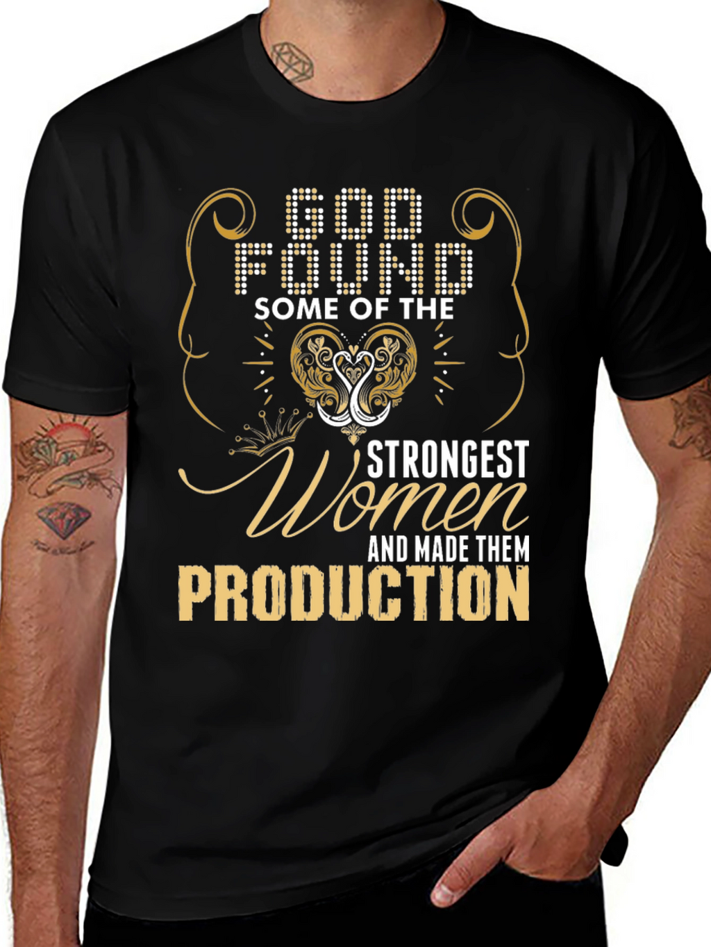 God Found Strongest Women Production T-Shirt