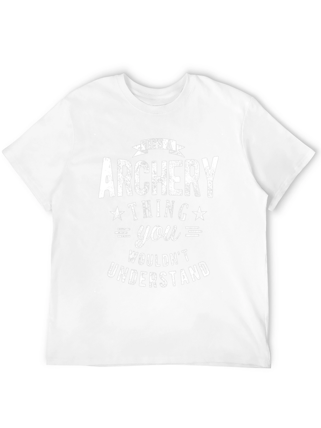 Archery Thing T-Shirt - You Wouldnt Understand