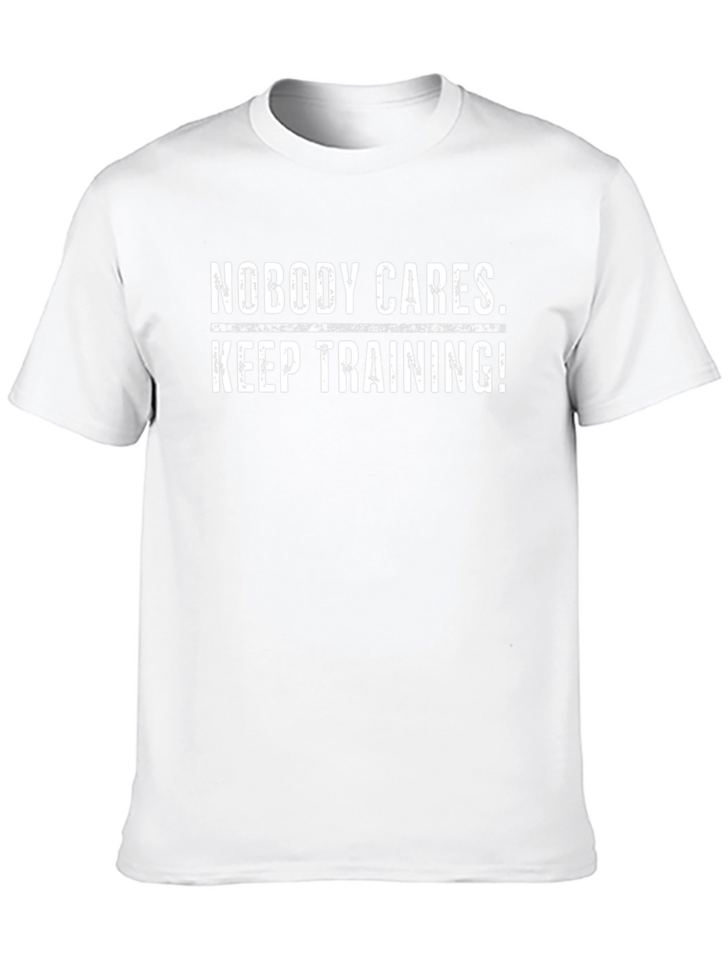 Nobody Cares Keep Training! Black T-Shirt