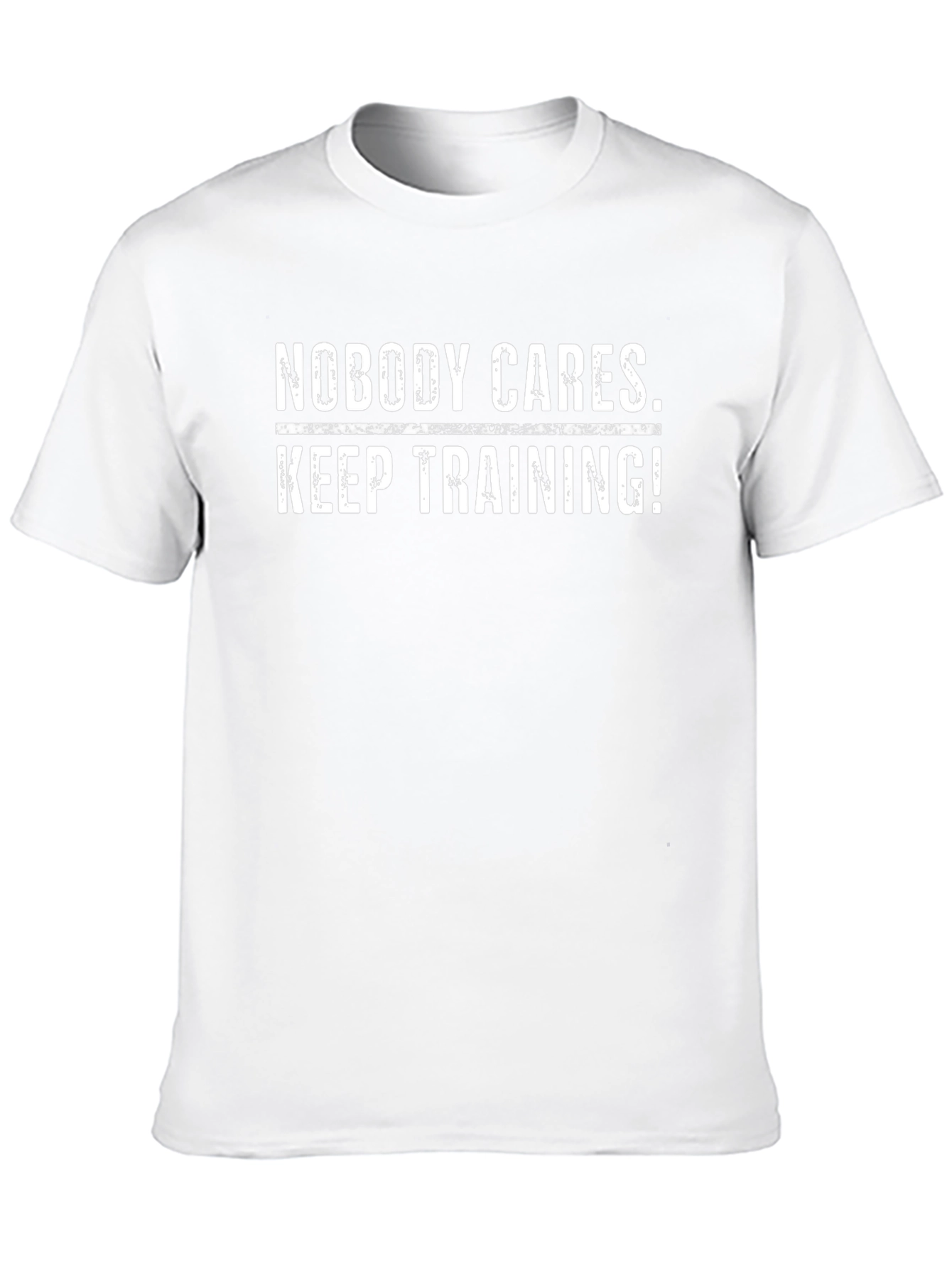Nobody Cares Keep Training! Black T-Shirt