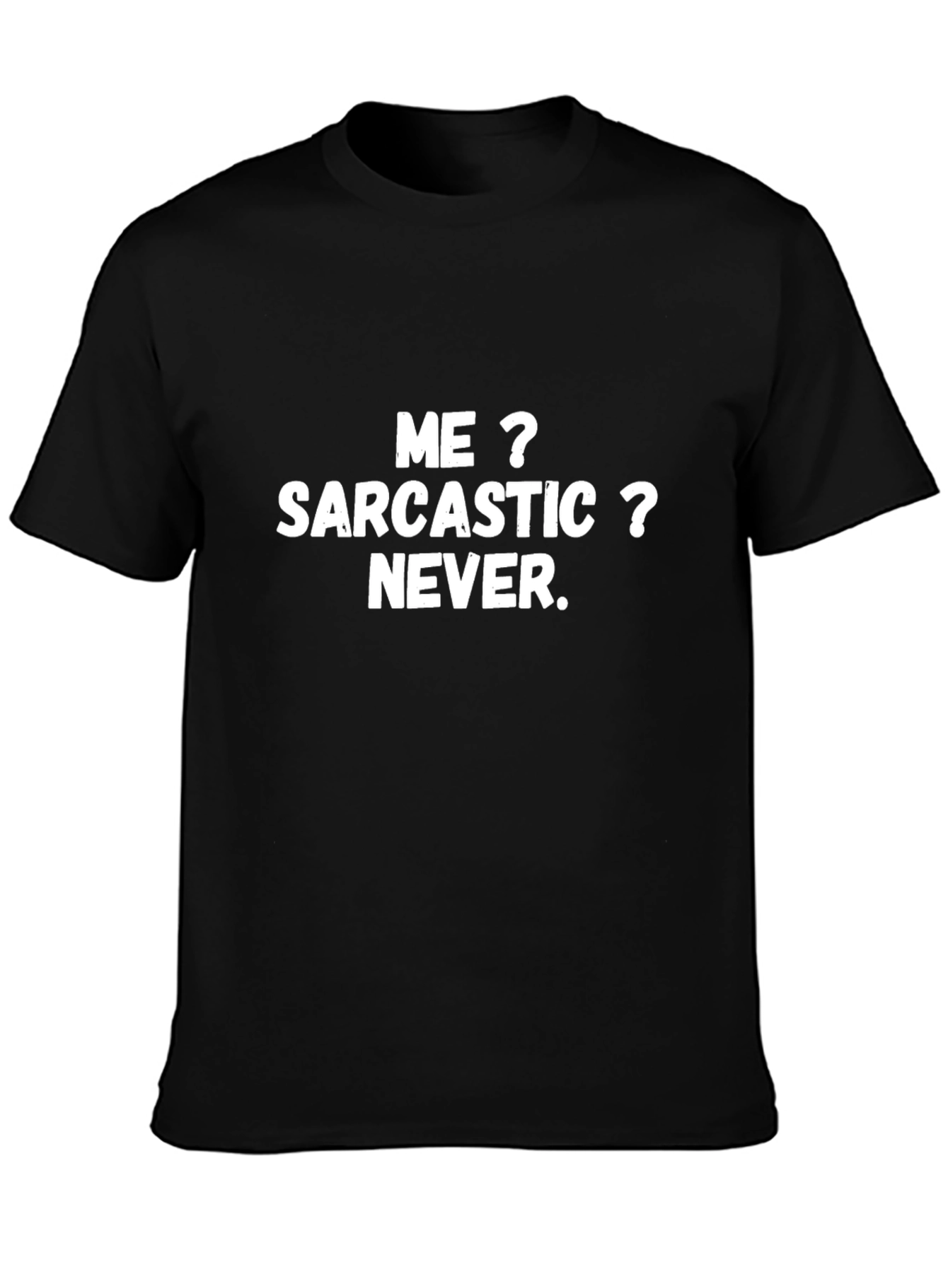 Sarcastic Never T-Shirt - Funny Graphic Tee
