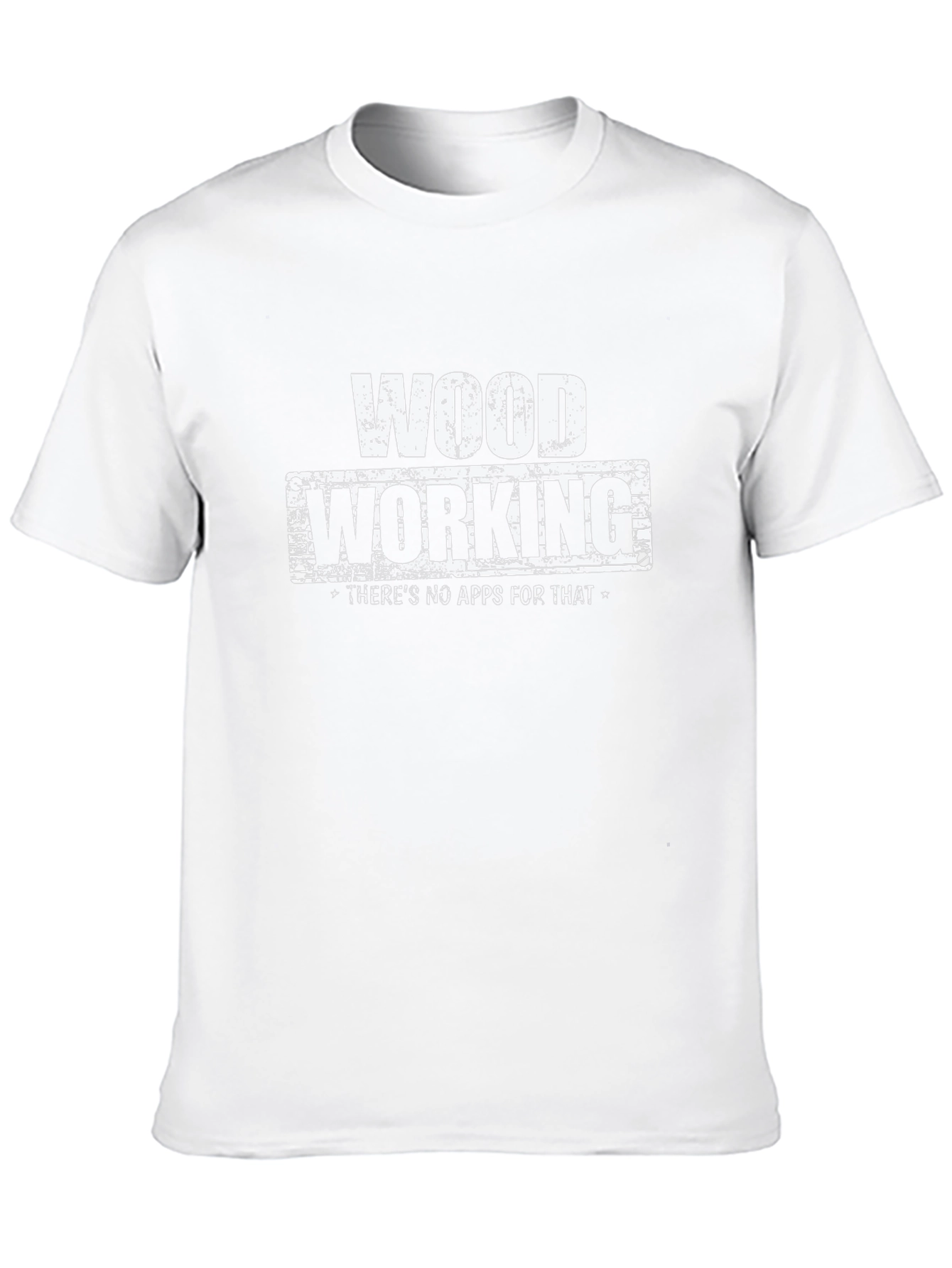 Woodworking T-Shirt - No Apps For That!