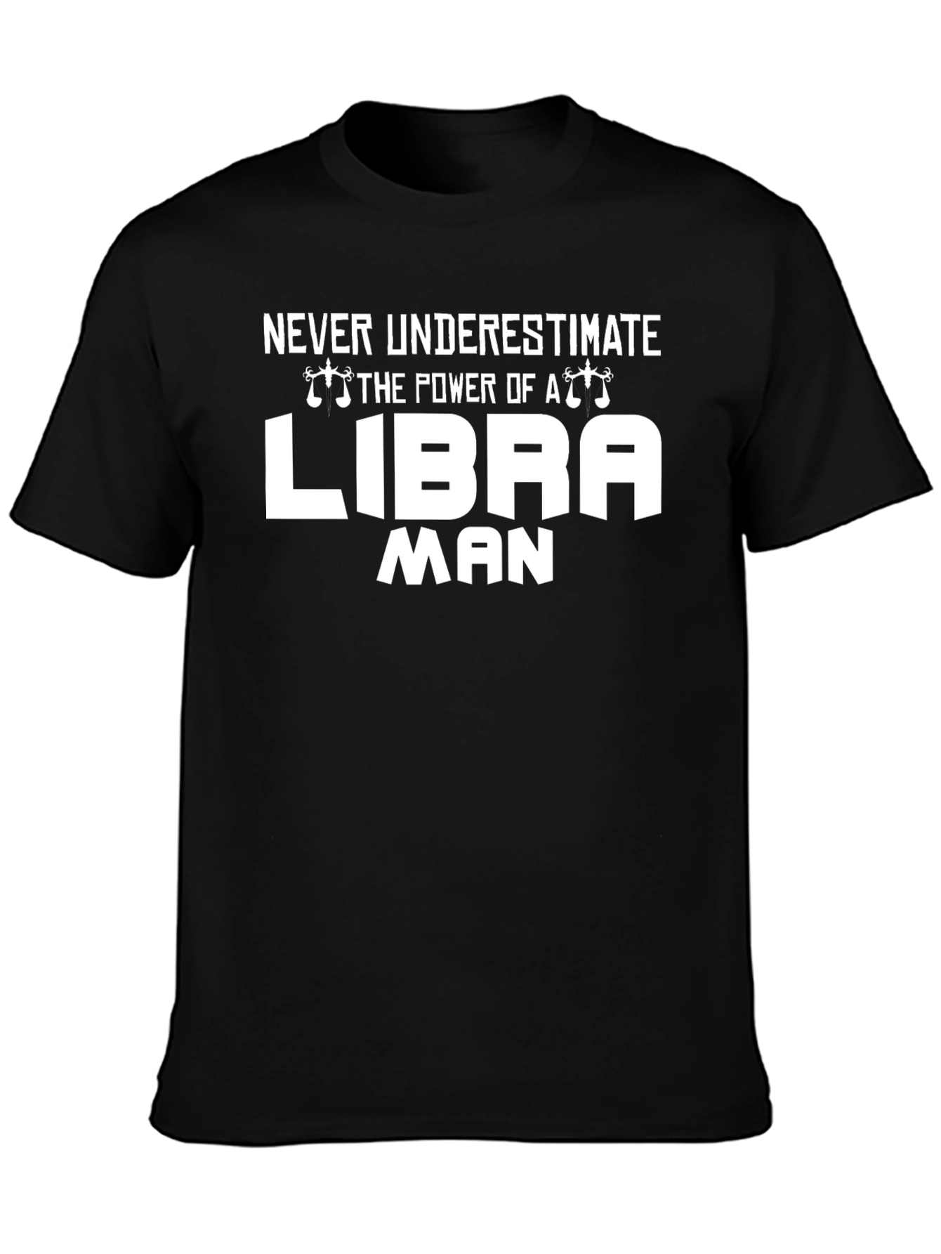 Libra Man T-Shirt - Never Underestimate Power