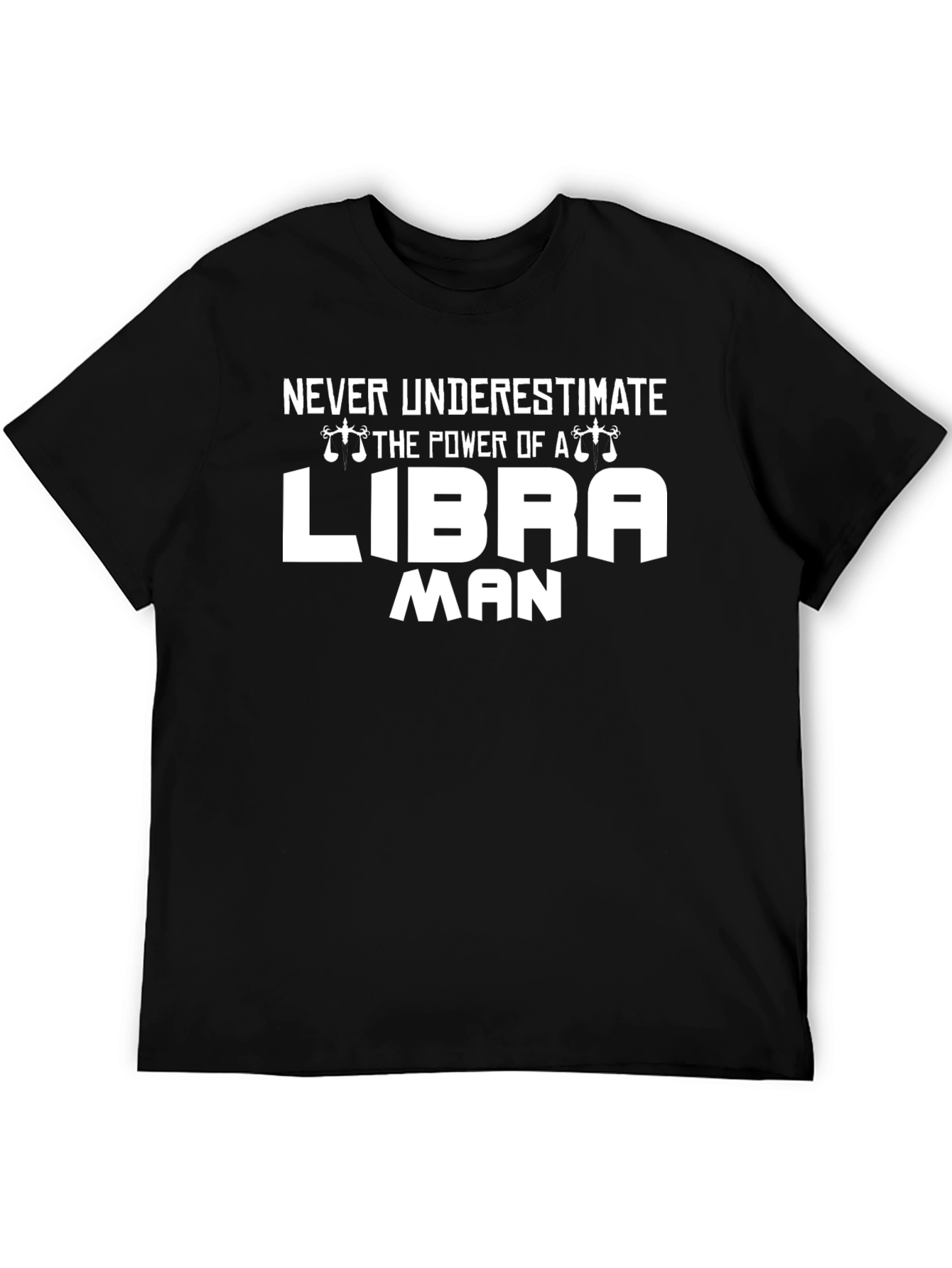 Libra Man T-Shirt - Never Underestimate Power