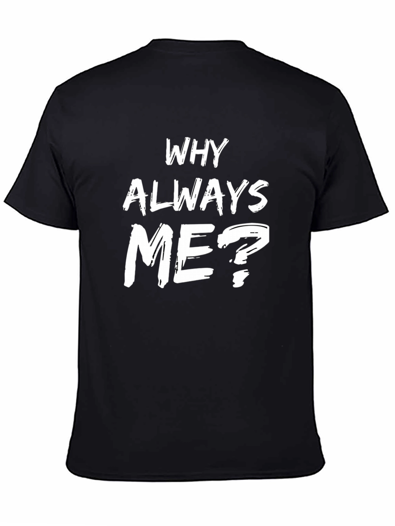 Why Always Me? Graphic Tee - Black