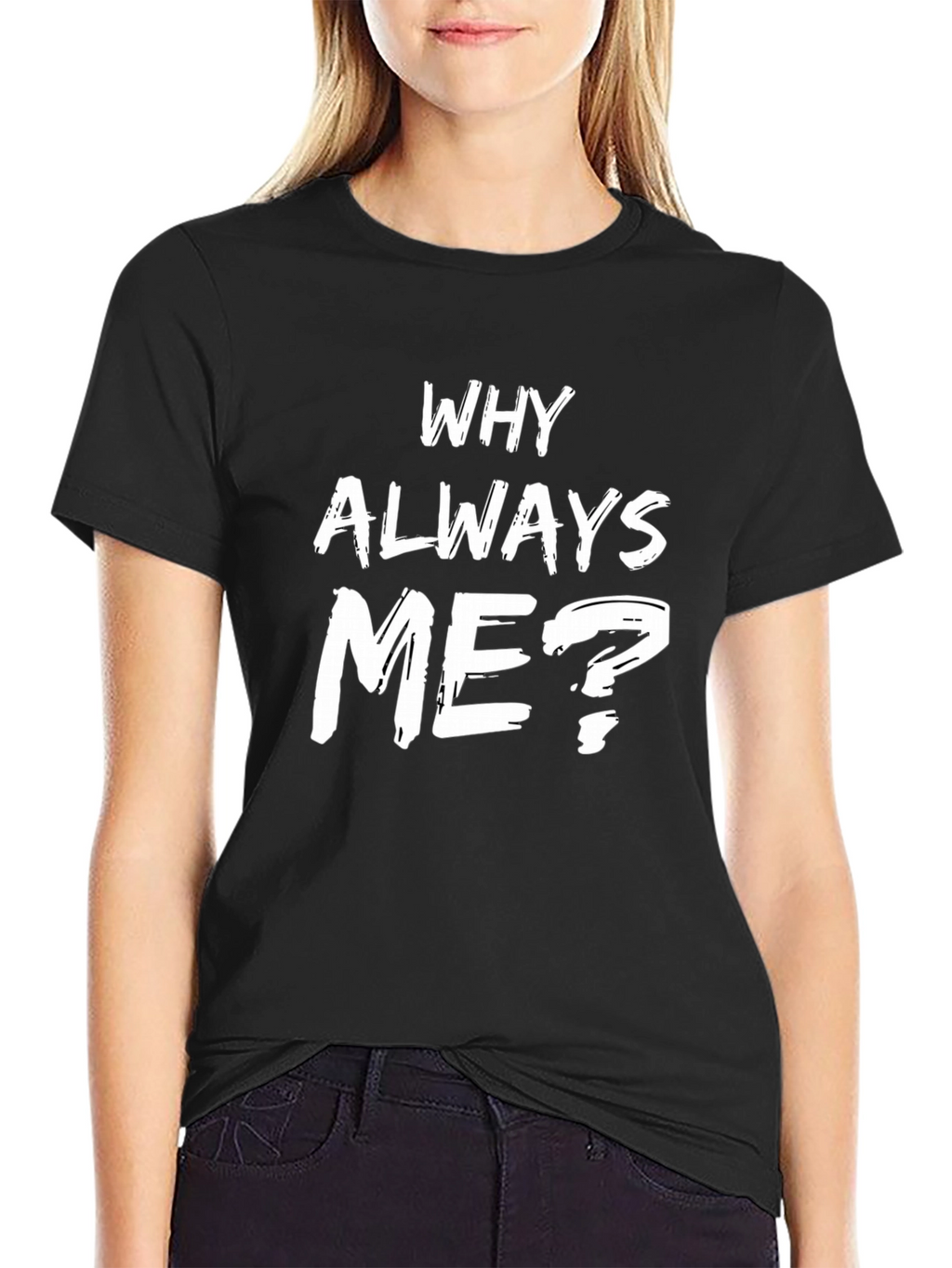 Why Always Me? Graphic Tee - Black