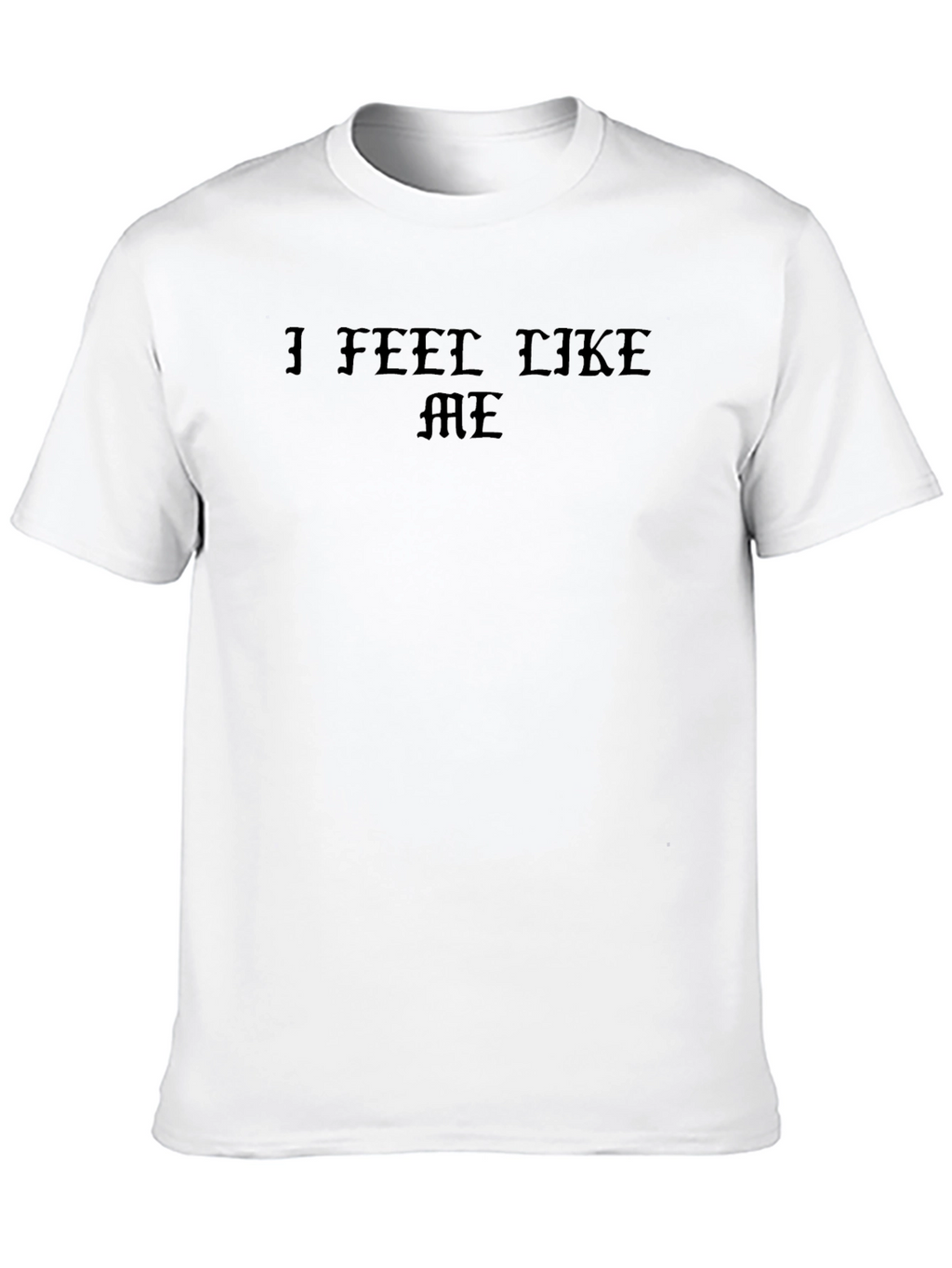 I Feel Like Me Graphic T-Shirt