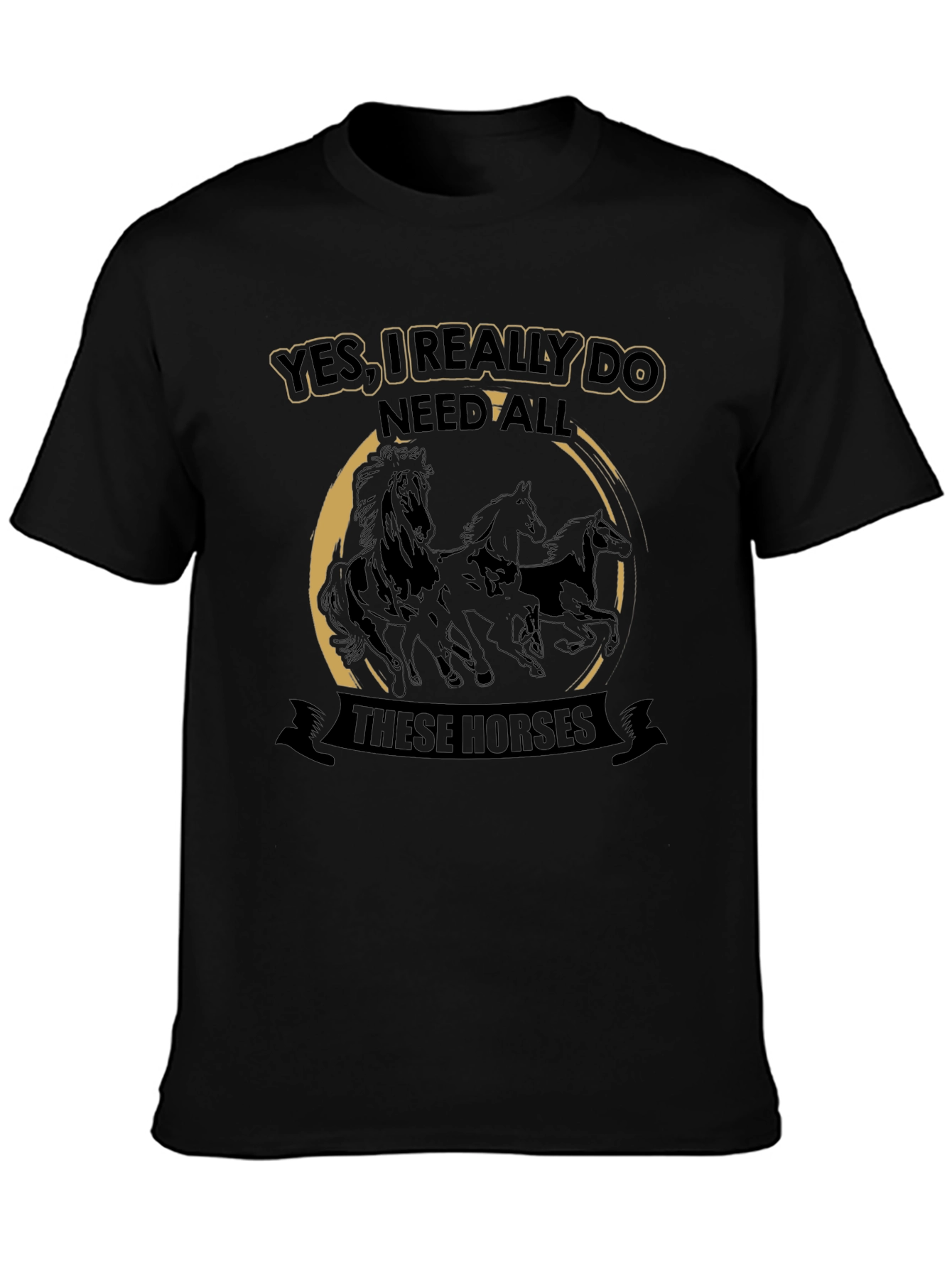 Horse Lover T-Shirt - Yes I Need All These Horses!