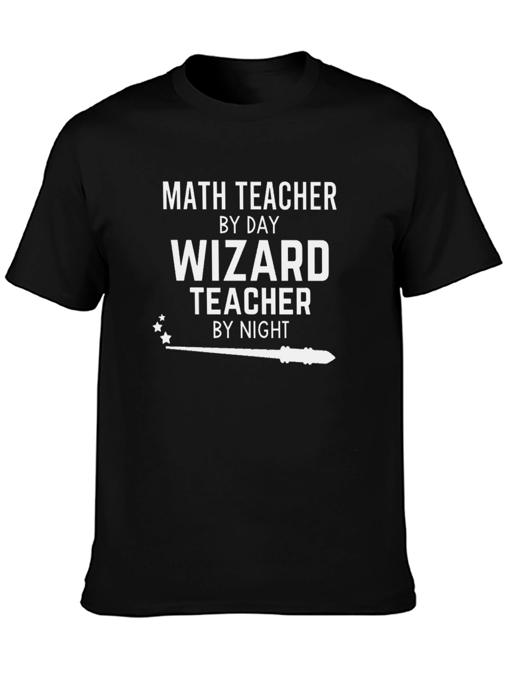 Math Teacher by Day Wizard Teacher by Night T-Shirt