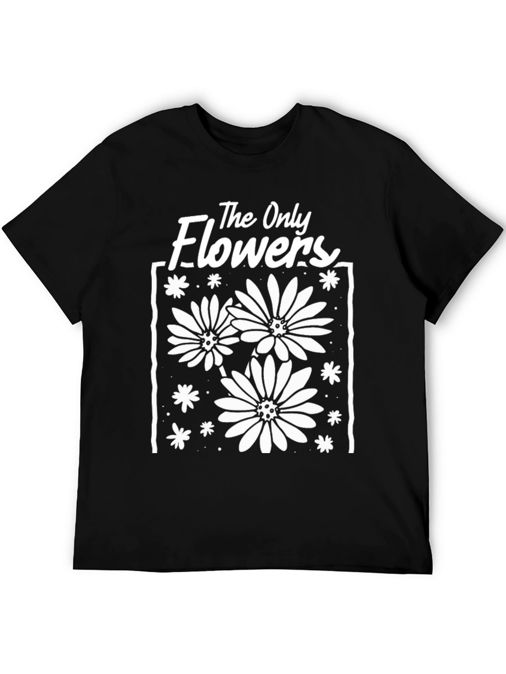The Only Flowers Graphic T-Shirt
