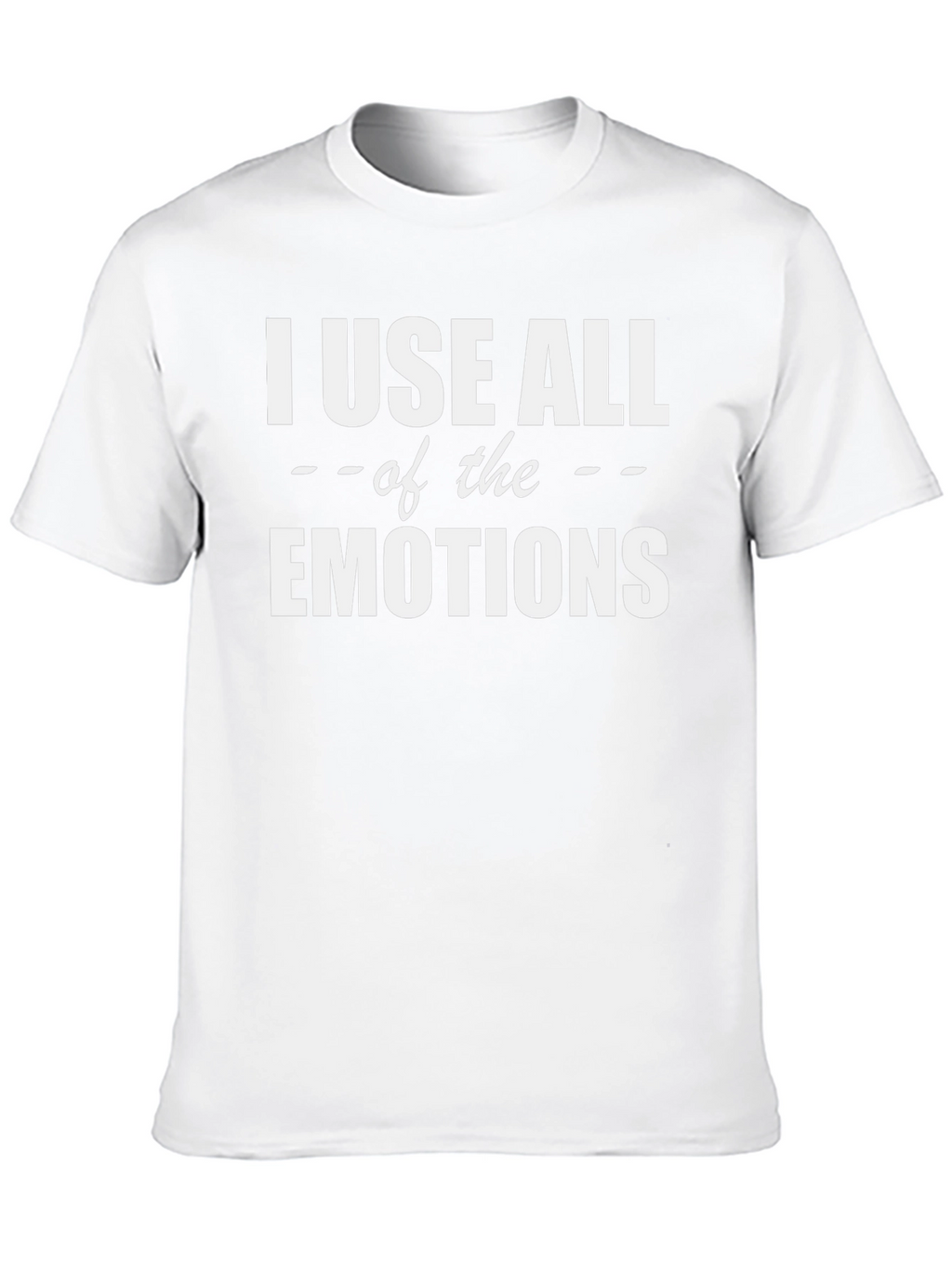 I Use All The Emotions Graphic T-Shirt
