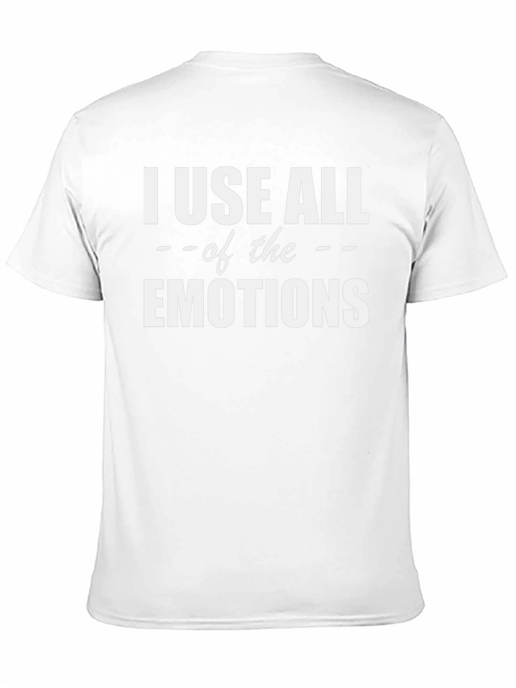 I Use All The Emotions Graphic T-Shirt