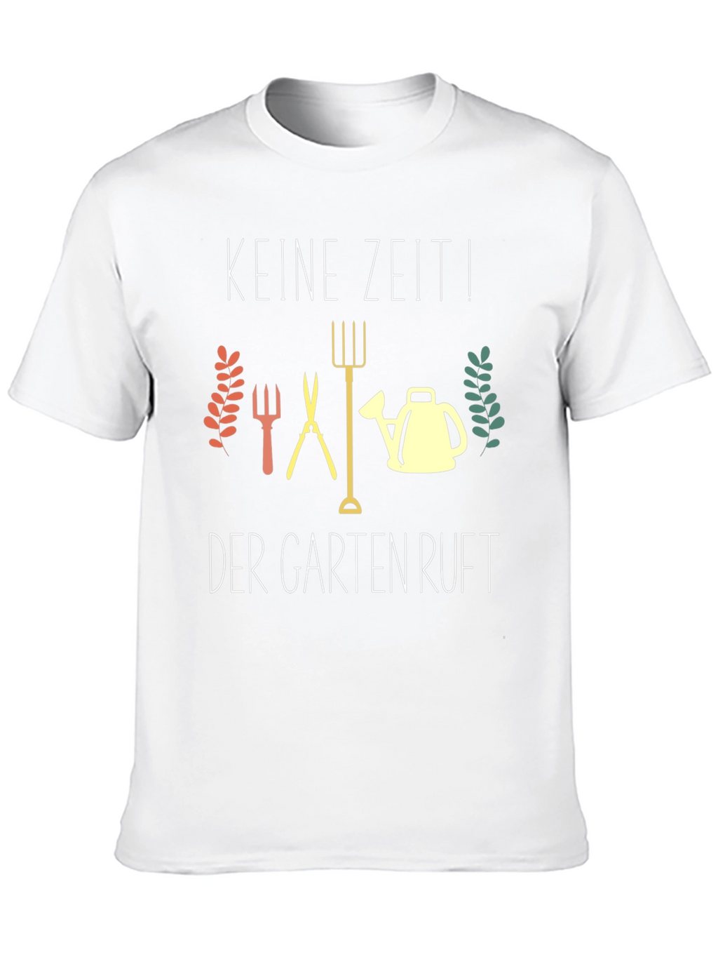 Gardening T-Shirt - Keine Zeit! Der Garten Ruft