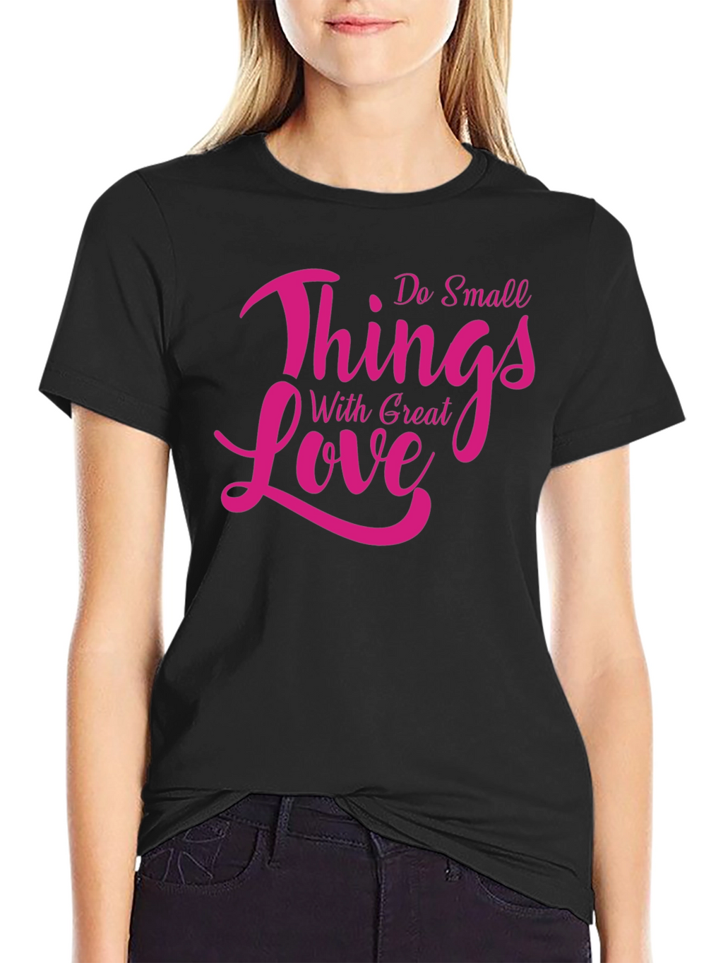 Inspirational Do Small Things With Great Love T-Shirt