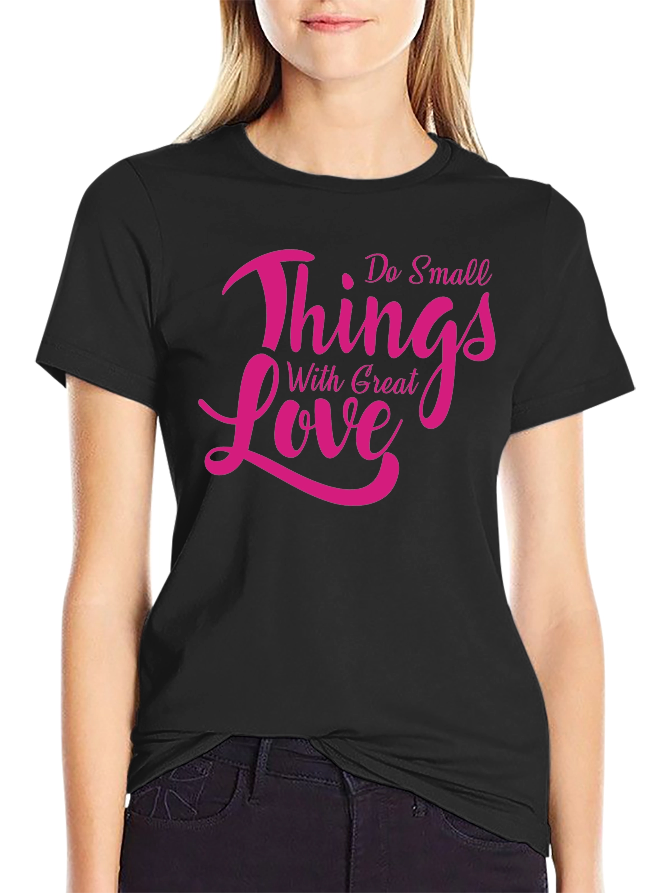 Inspirational Do Small Things With Great Love T-Shirt