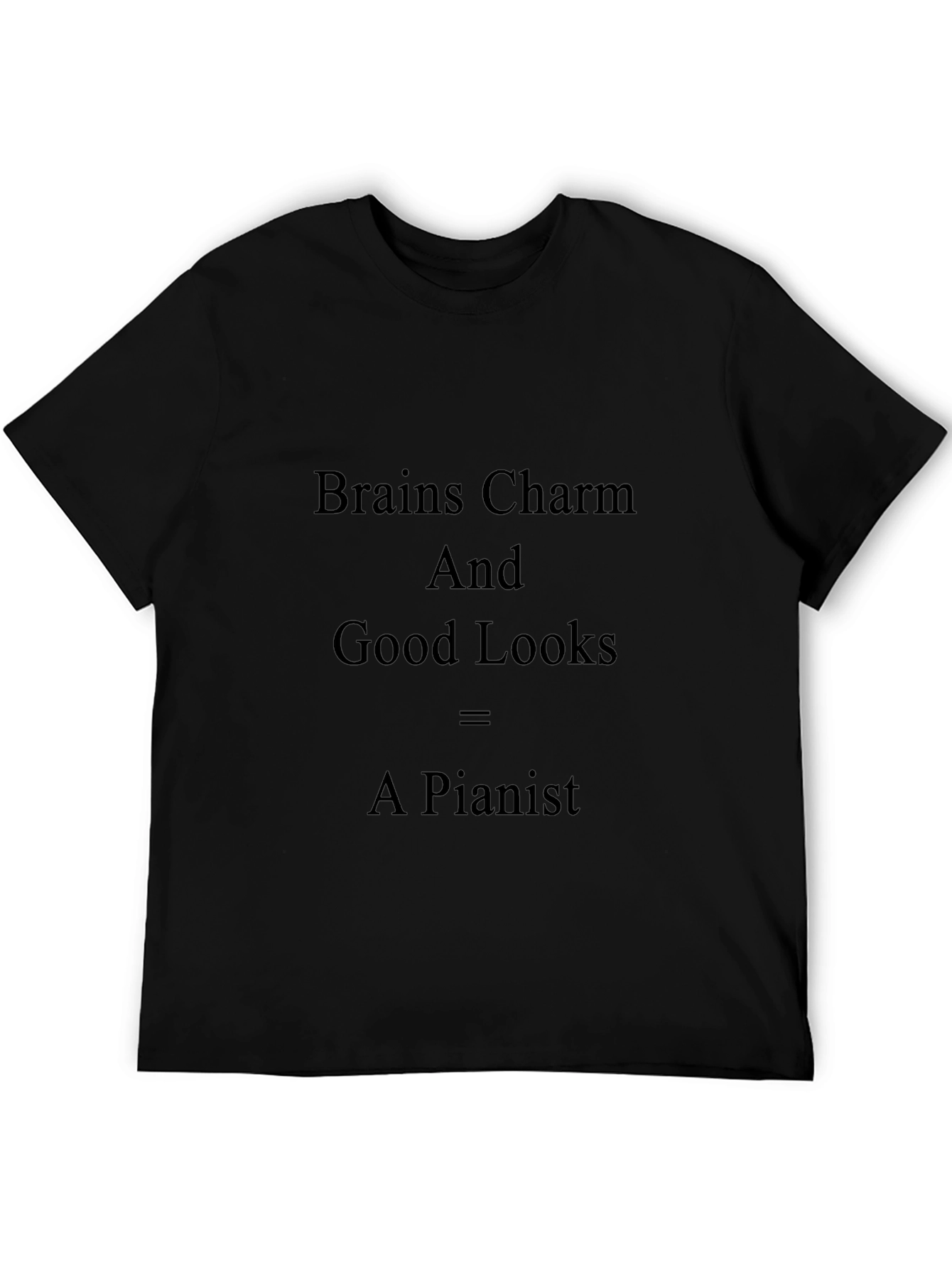 Brains Charm Good Looks = A Pianist T-Shirt
